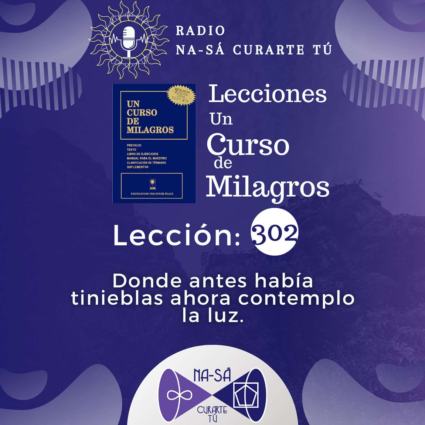 Lección 302 - UCDM - Donde antes había tinieblas ahora contemplo la luz. episode artwork
