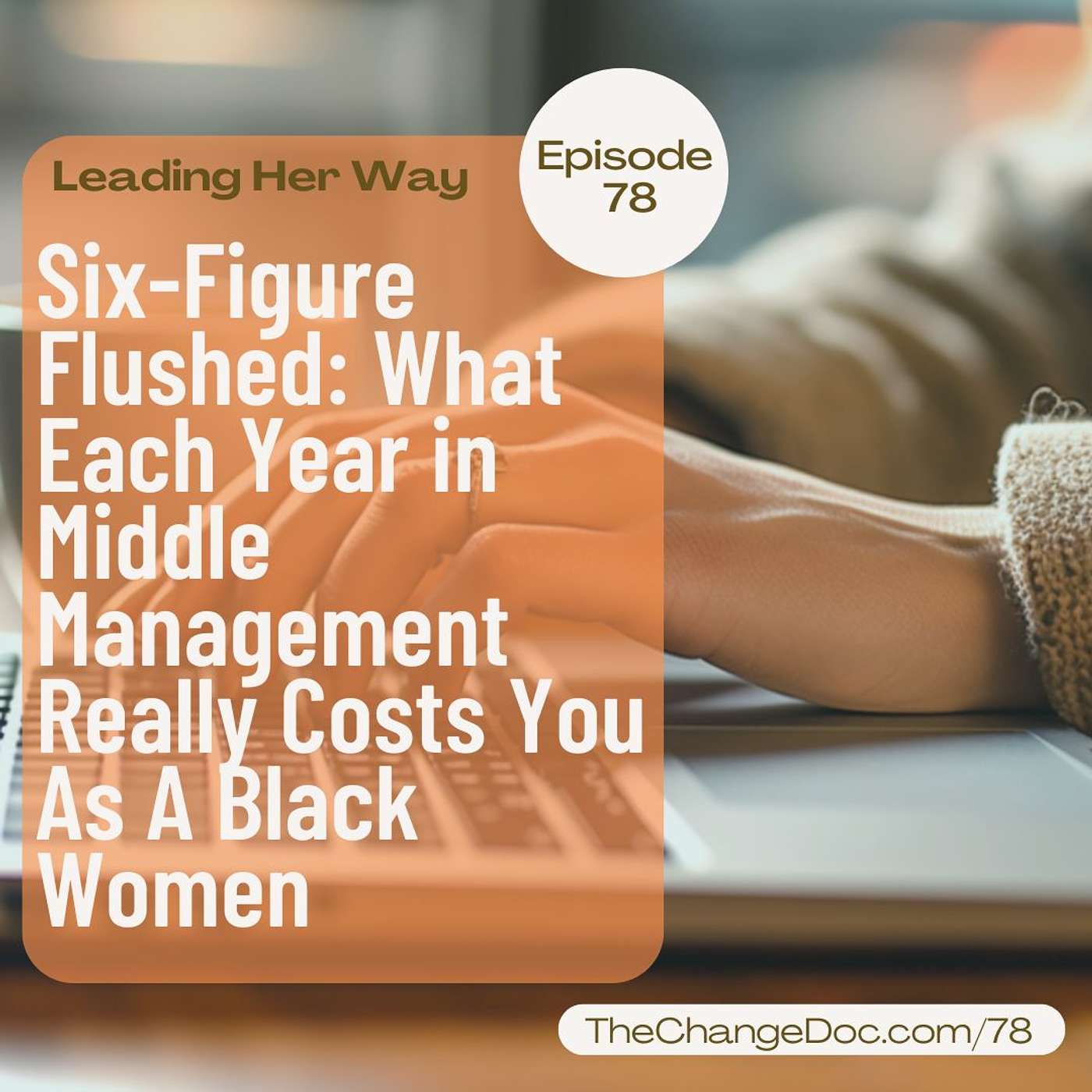 78: Six-Figures Flushed: What Each Year in Middle Management Really Costs You As A Black Women