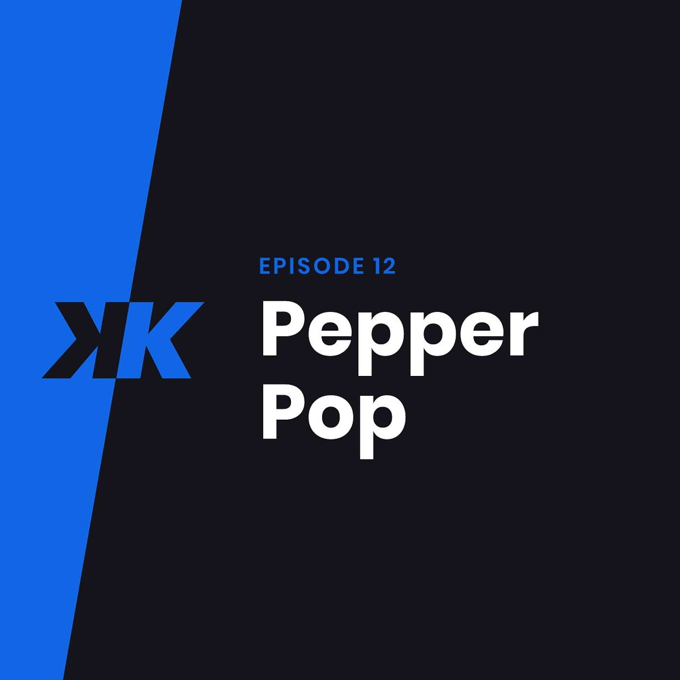 Episode 12 - Pepper Pop