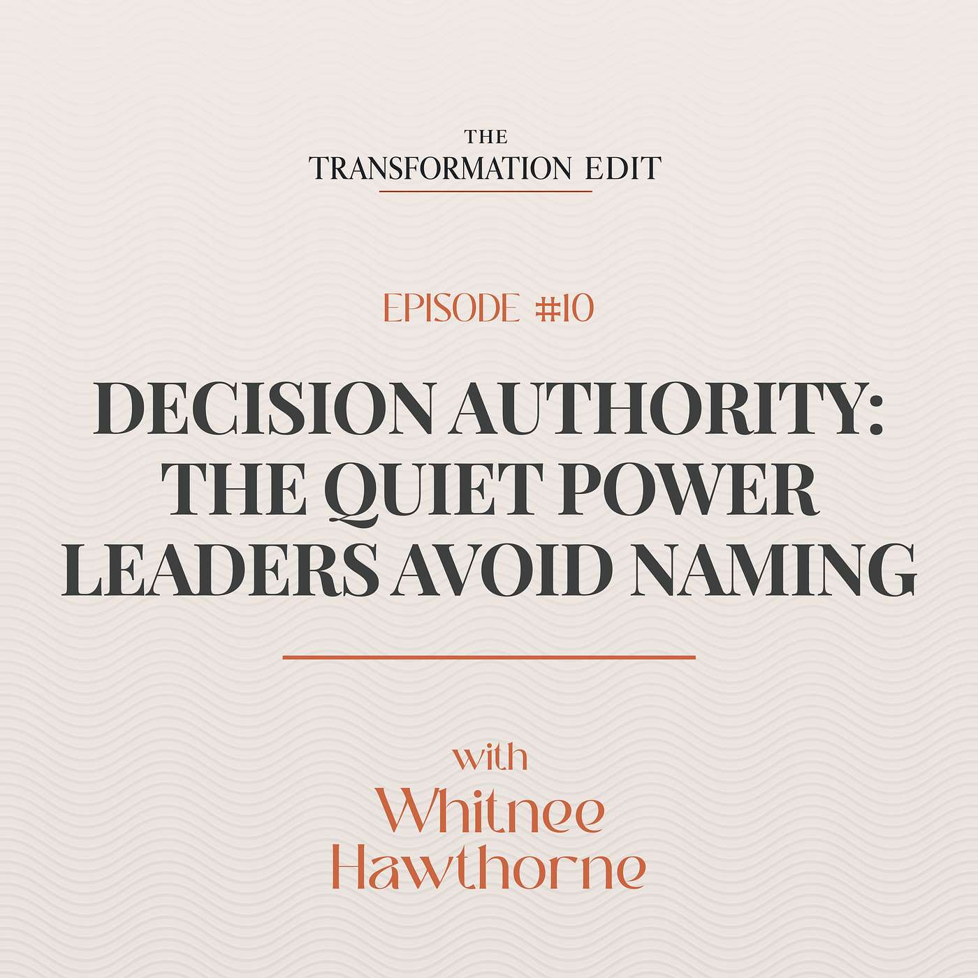 Episode 10: Decision Authority: The Quiet Power Leaders Avoid Naming episode artwork