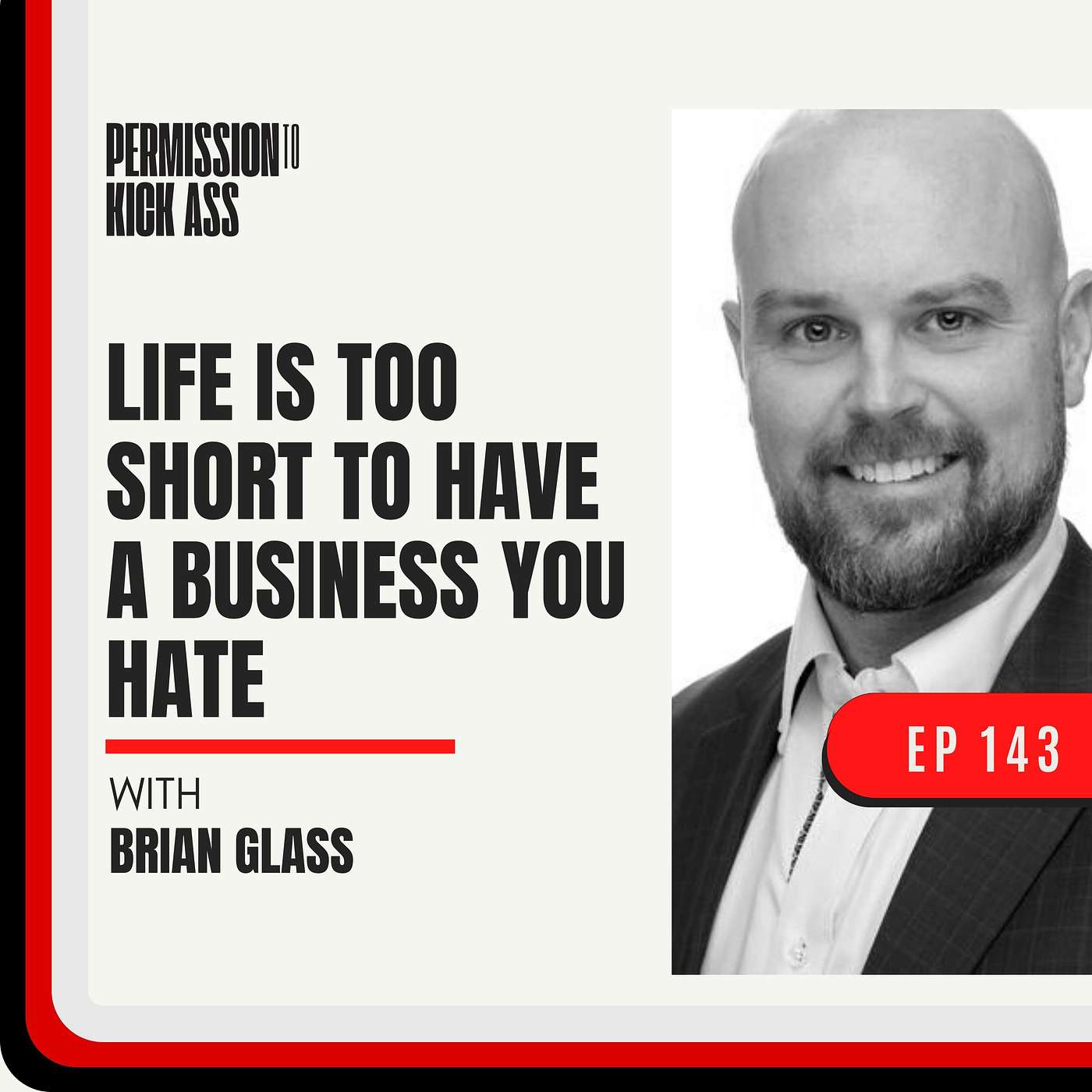 Brian Glass: Life is too short to have a business you hate