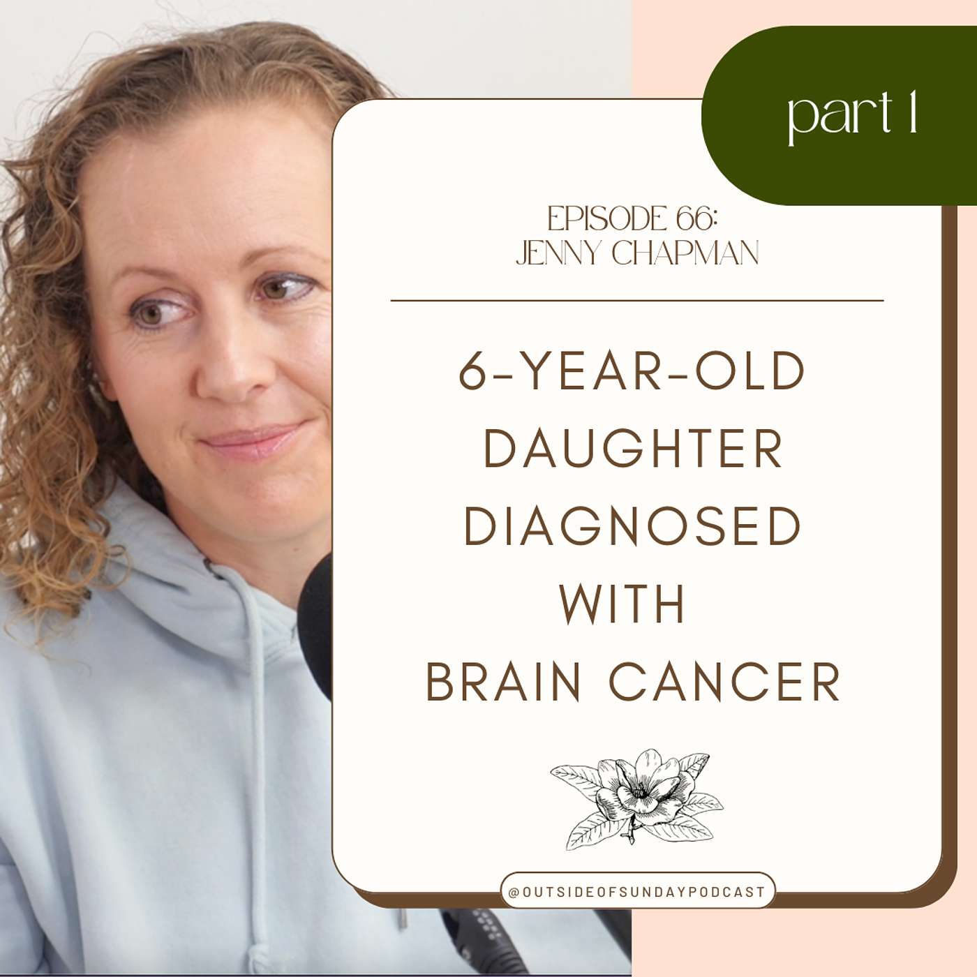 Episode 66 - Jenny Chapman, Part 1: My Daughter was Diagnosed with Terminal Brain Cancer