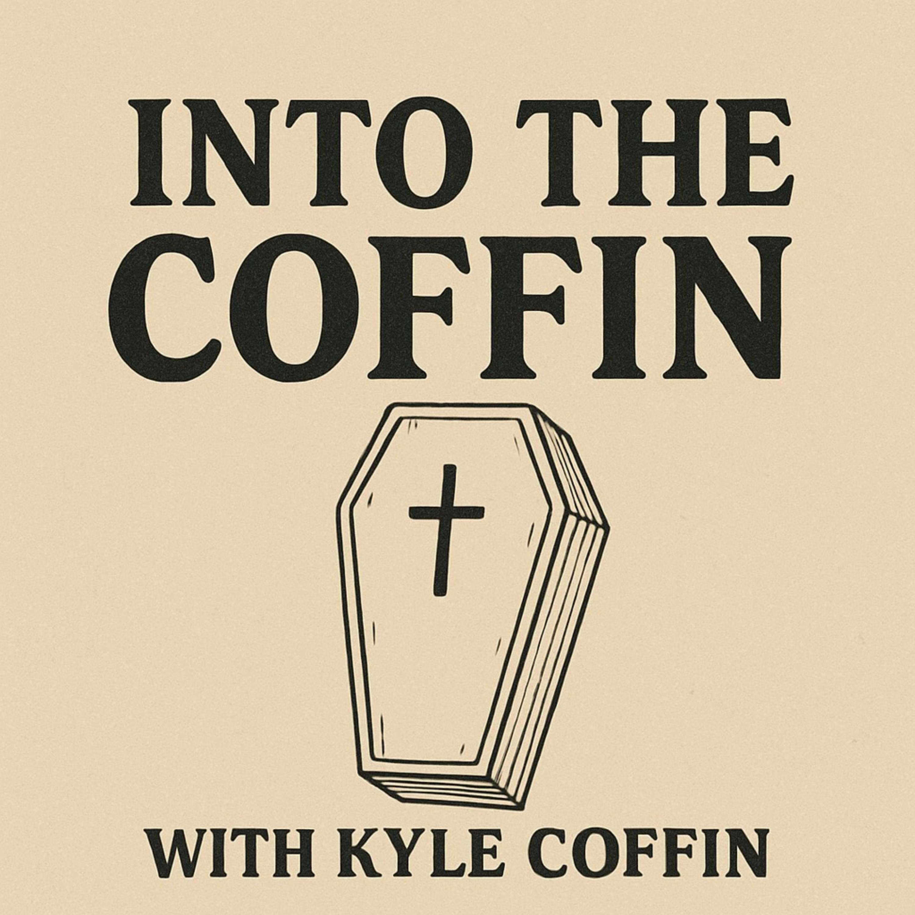 Into the Coffin With Kyle Coffin