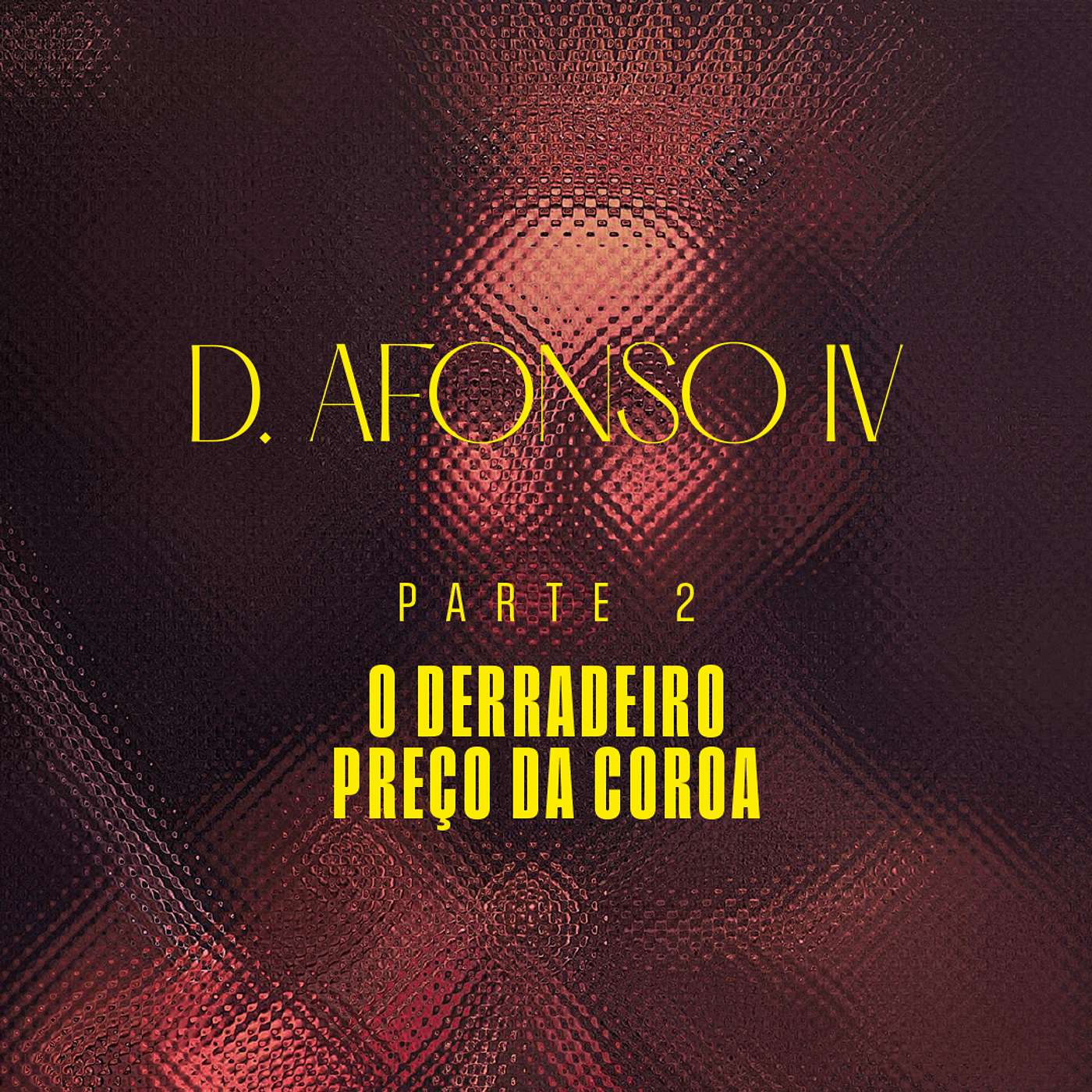 Portugal - D. Afonso IV - Parte 2 - O Derradeiro Preço da Coroa episode artwork