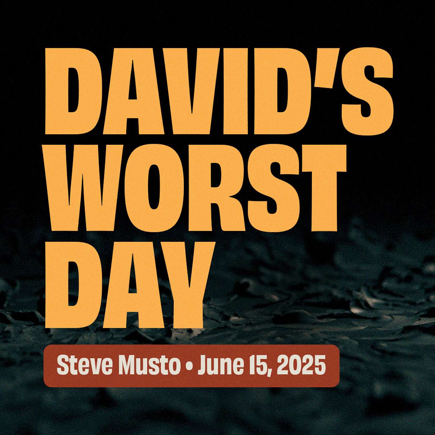 David's Worst Day: Adultery, Murder, and Cover-Up • Steve Musto • 2 Samuel 11 episode artwork