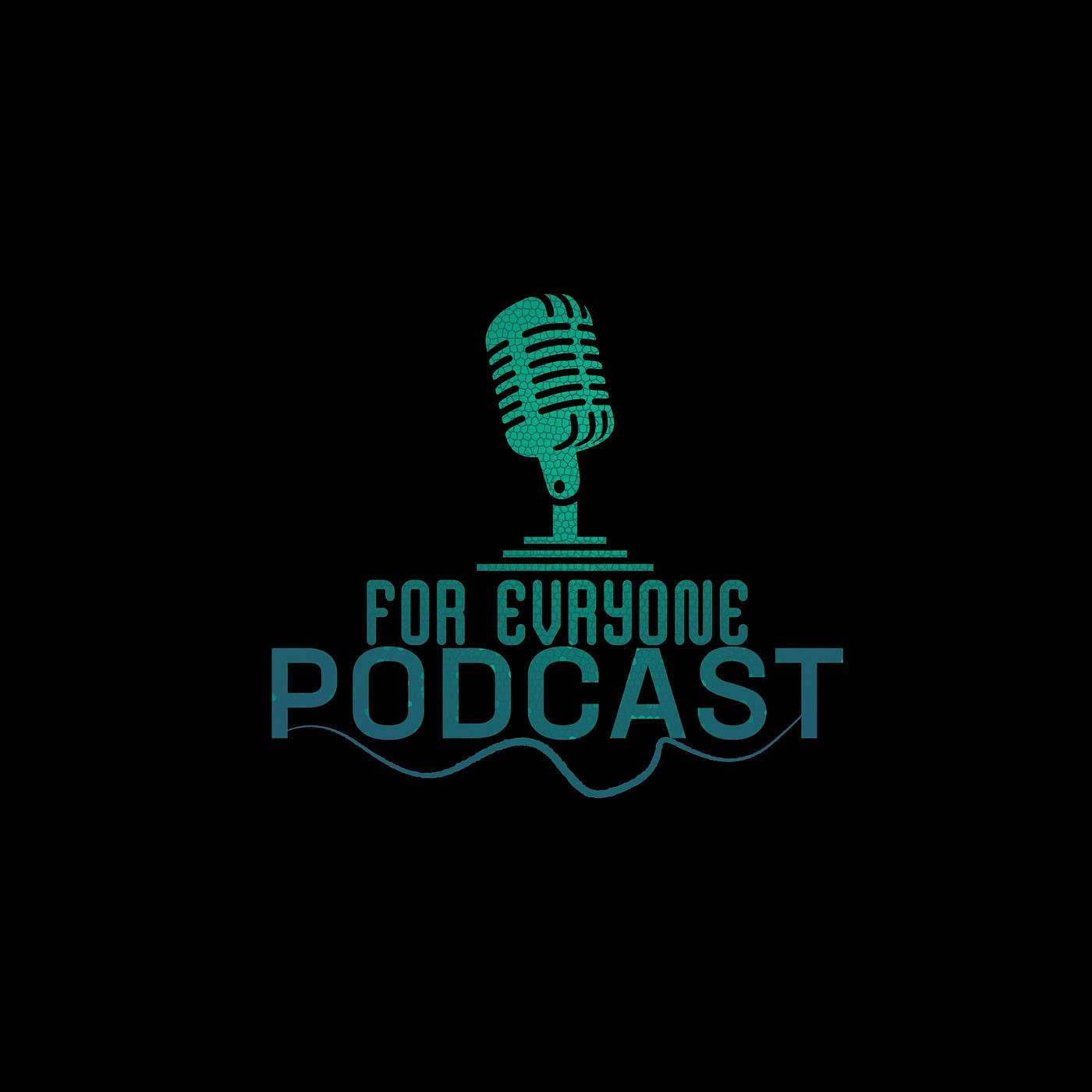 For everyone podcast