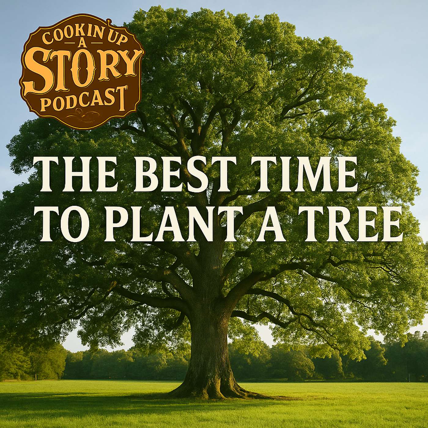 COOKIN' UP A STORY: The Best Time to Plant a Tree episode artwork