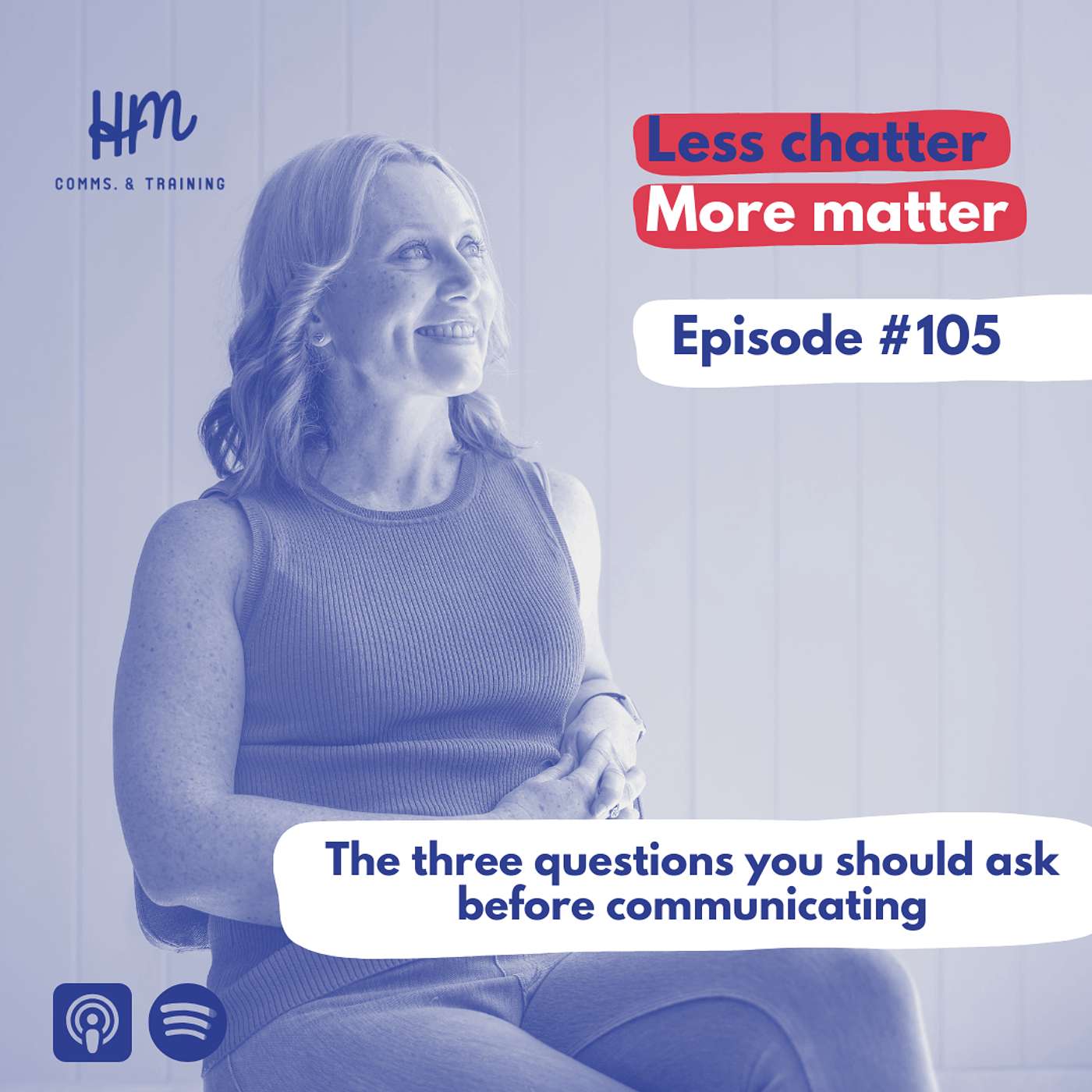 #105 The three questions you should ask before communicating