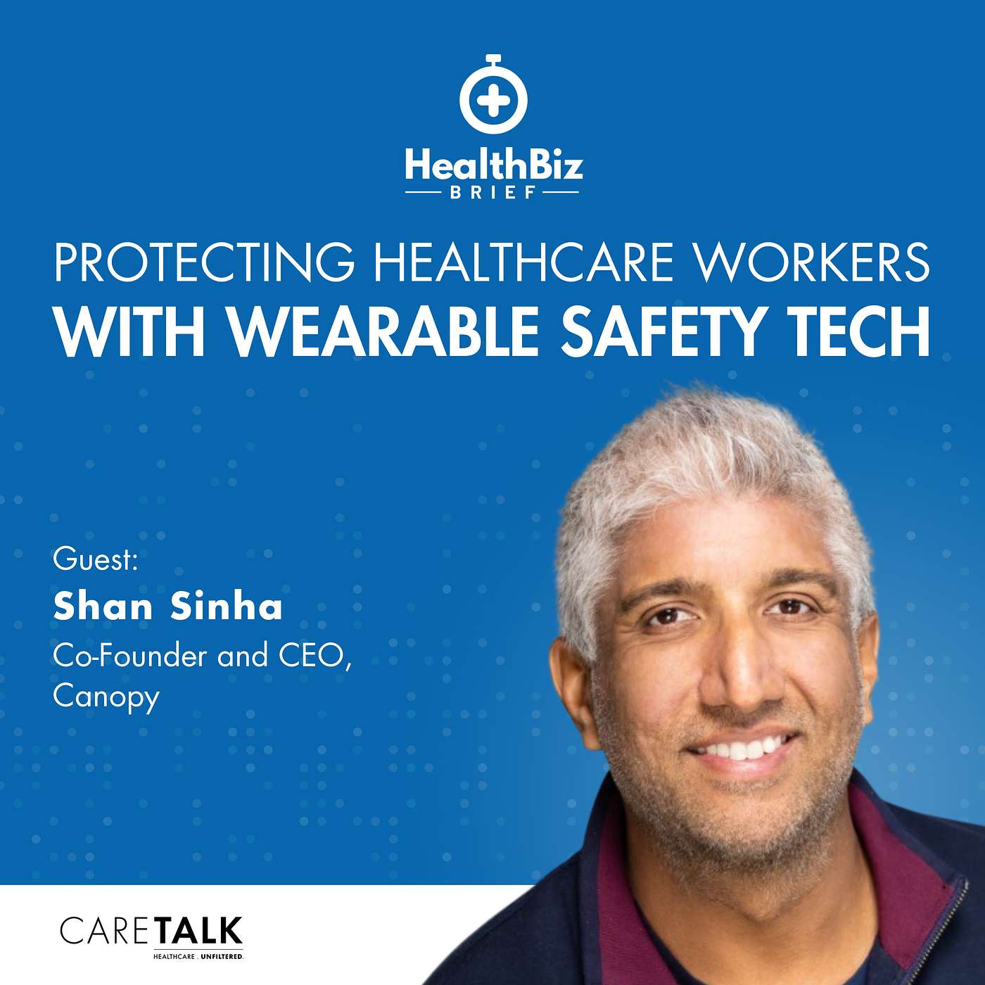 Protecting Healthcare Workers with Wearable Safety Tech w/ Canopy CEO Shan Sinha episode artwork