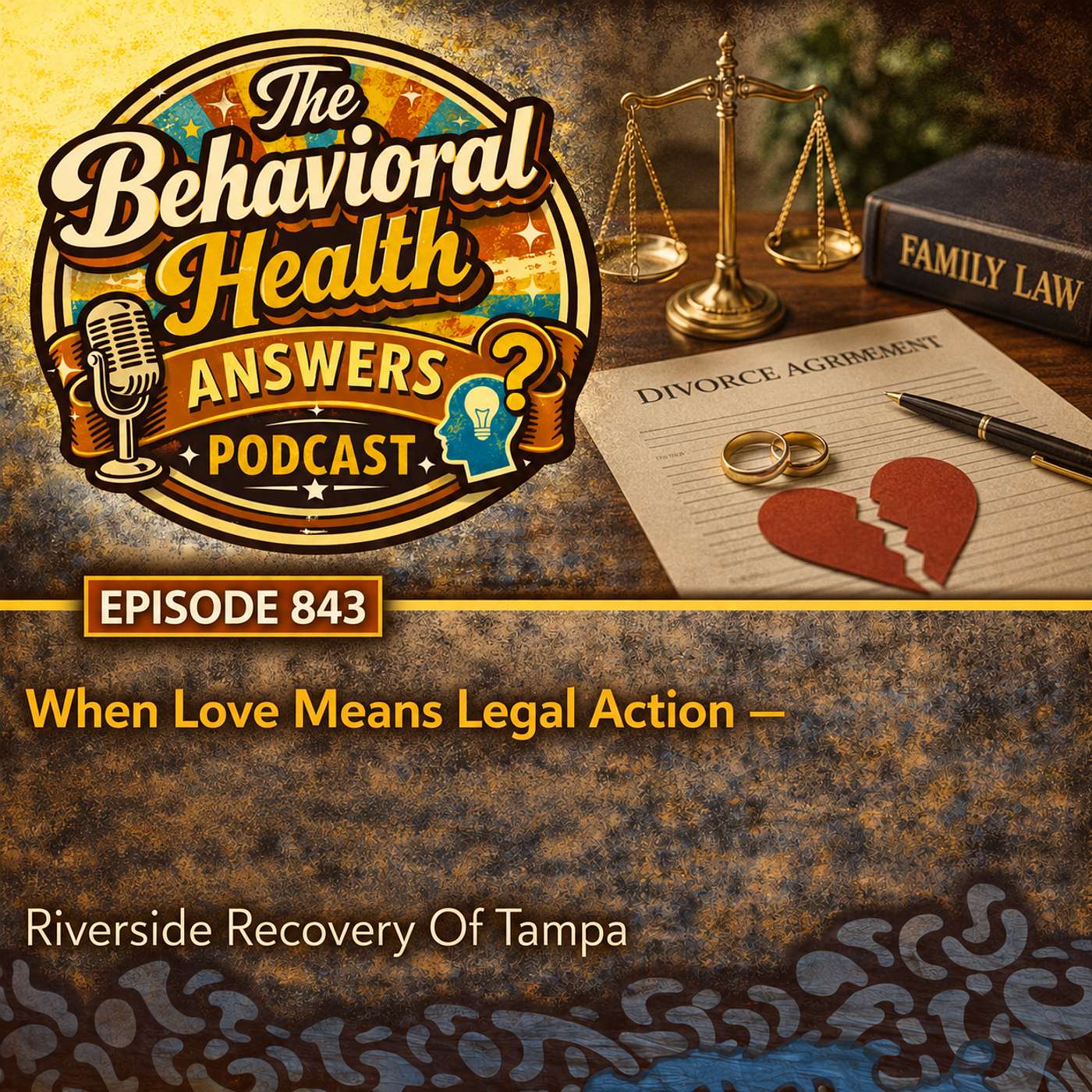 Episode 843: When Love Means Legal Action | Riverside Recovery Of Tampa episode artwork
