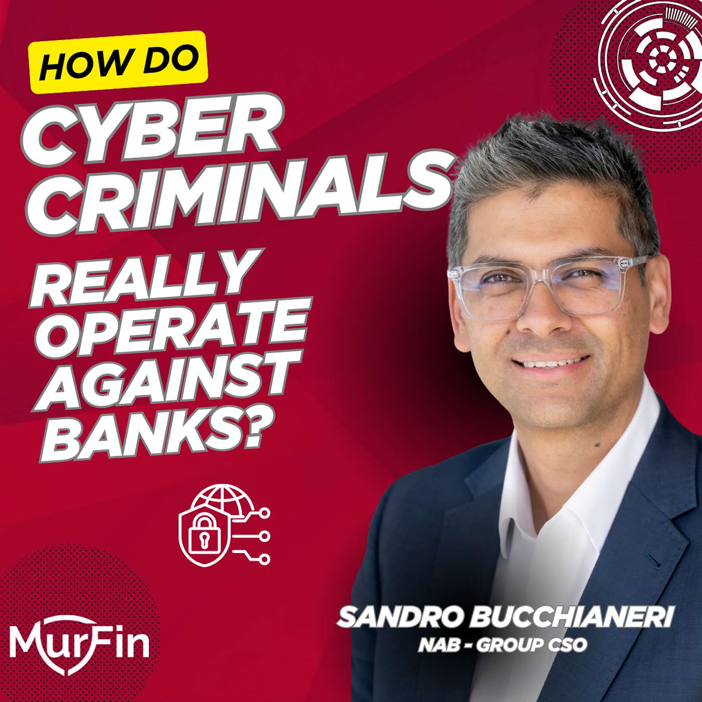How Do Cyber Criminals Really Operate Against Banks? Future Secured Ep 50 with Sandro Bucchianeri.
