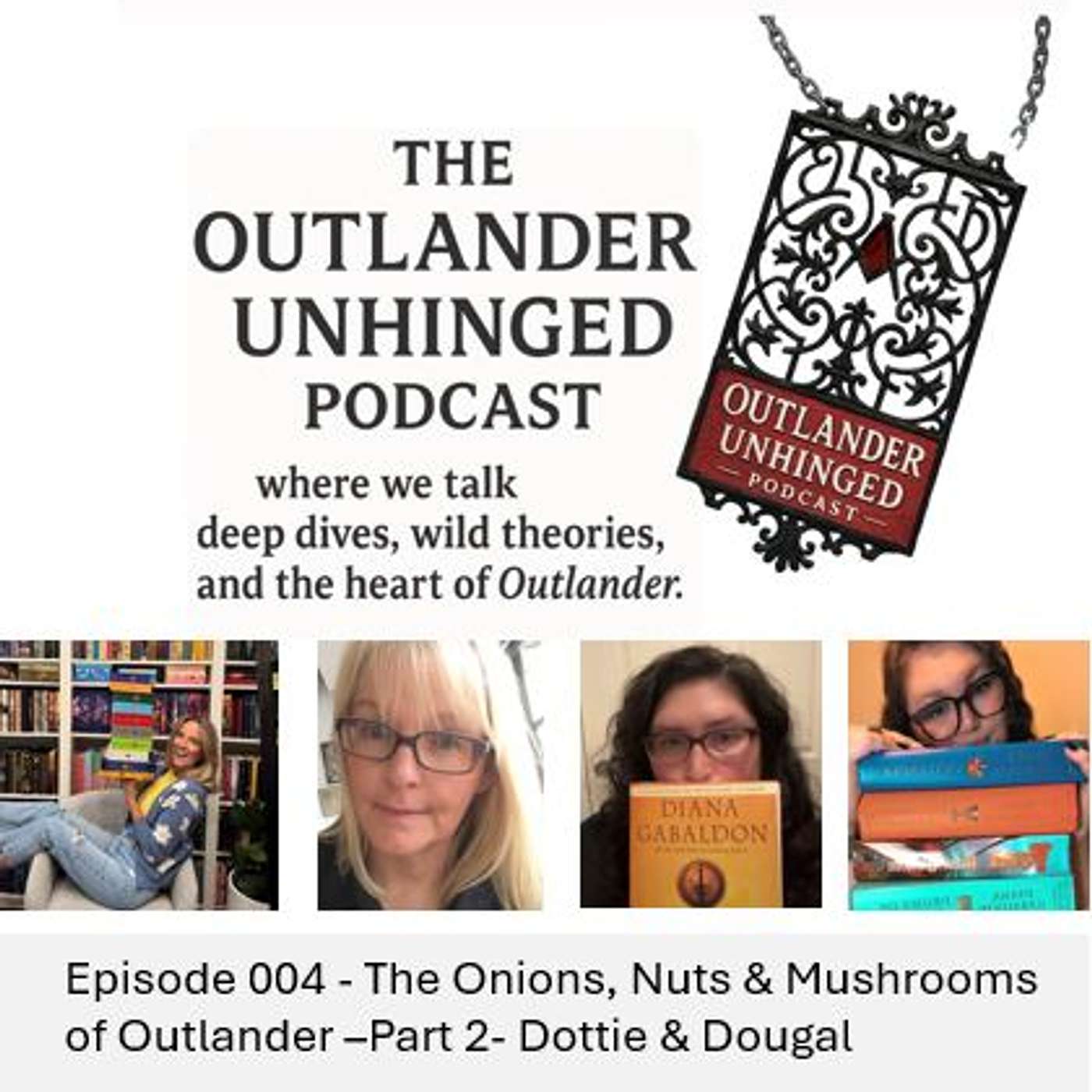 Episode 004 - The Onions, Nuts & Mushrooms of Outlander -Part 2 - Dottie & Dougal