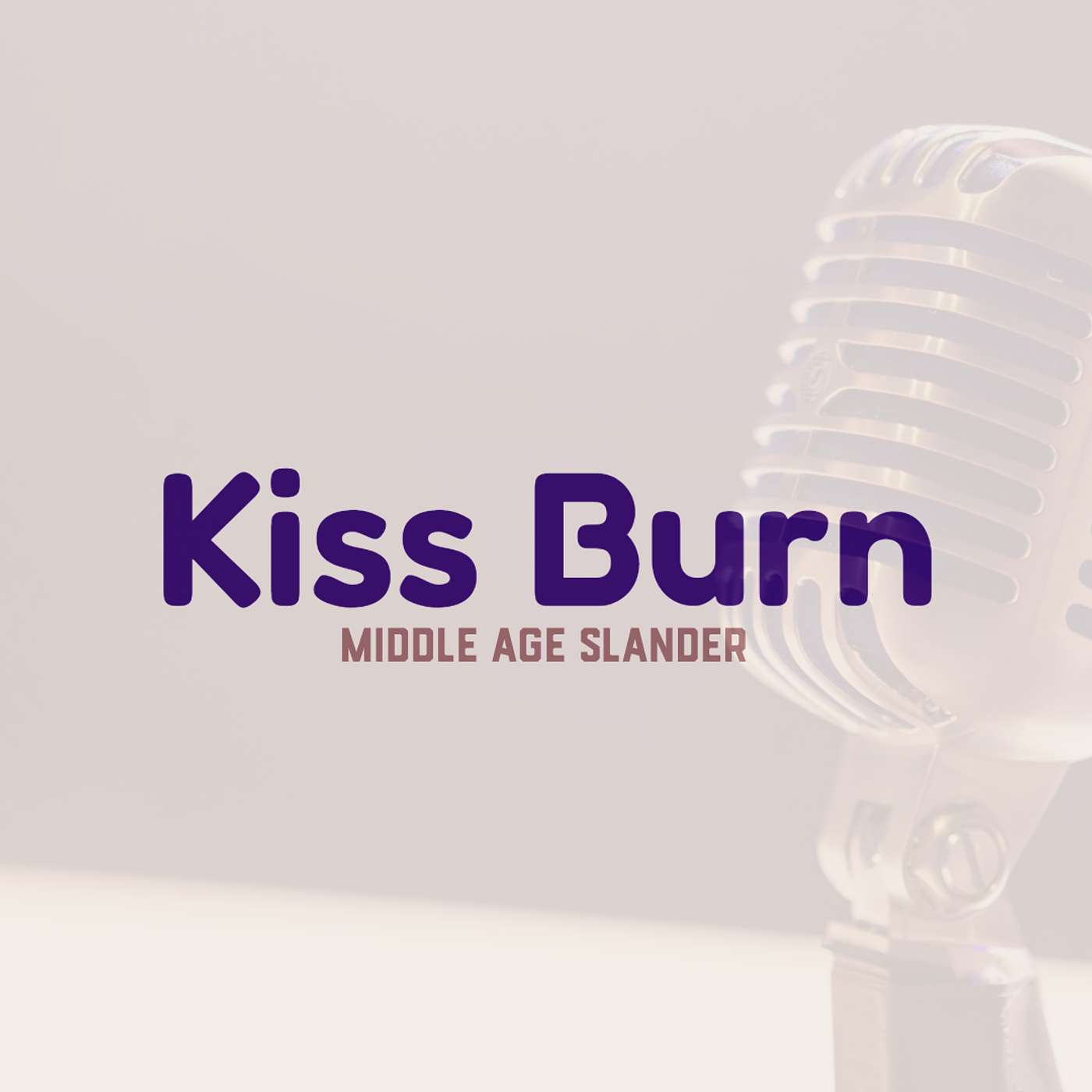 Kiss Burn (Middle age Slander)