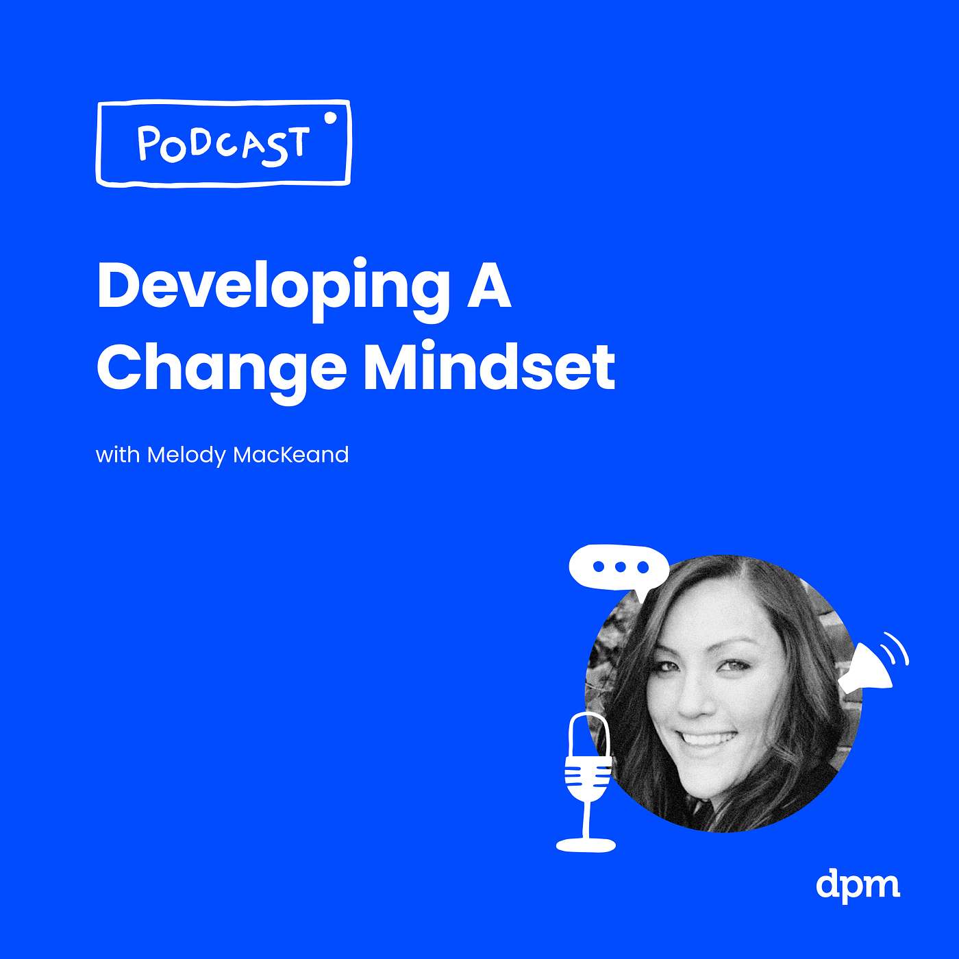 Developing A Change Mindset (with Melody MacKeand from Teamwork)
