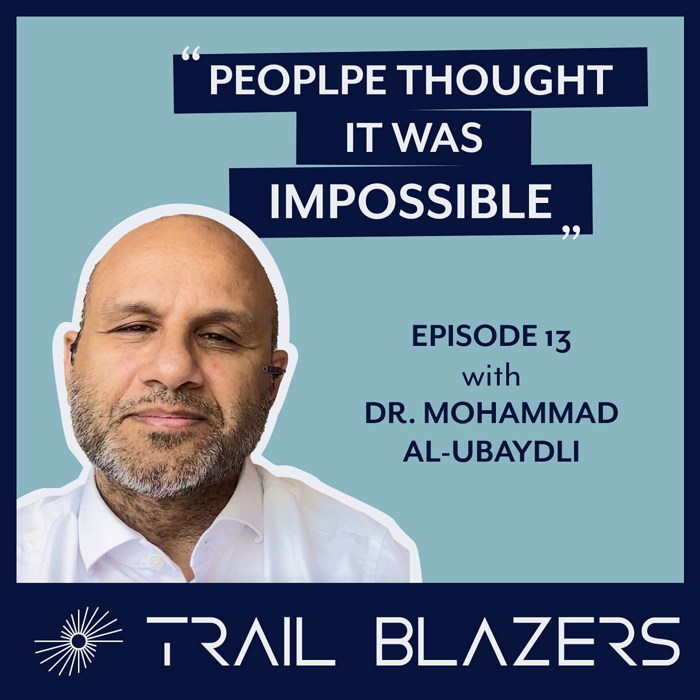 Empowering Patients Through Technology with Dr. Mohammad Al-Ubaydli on Trail Blazers episode artwork