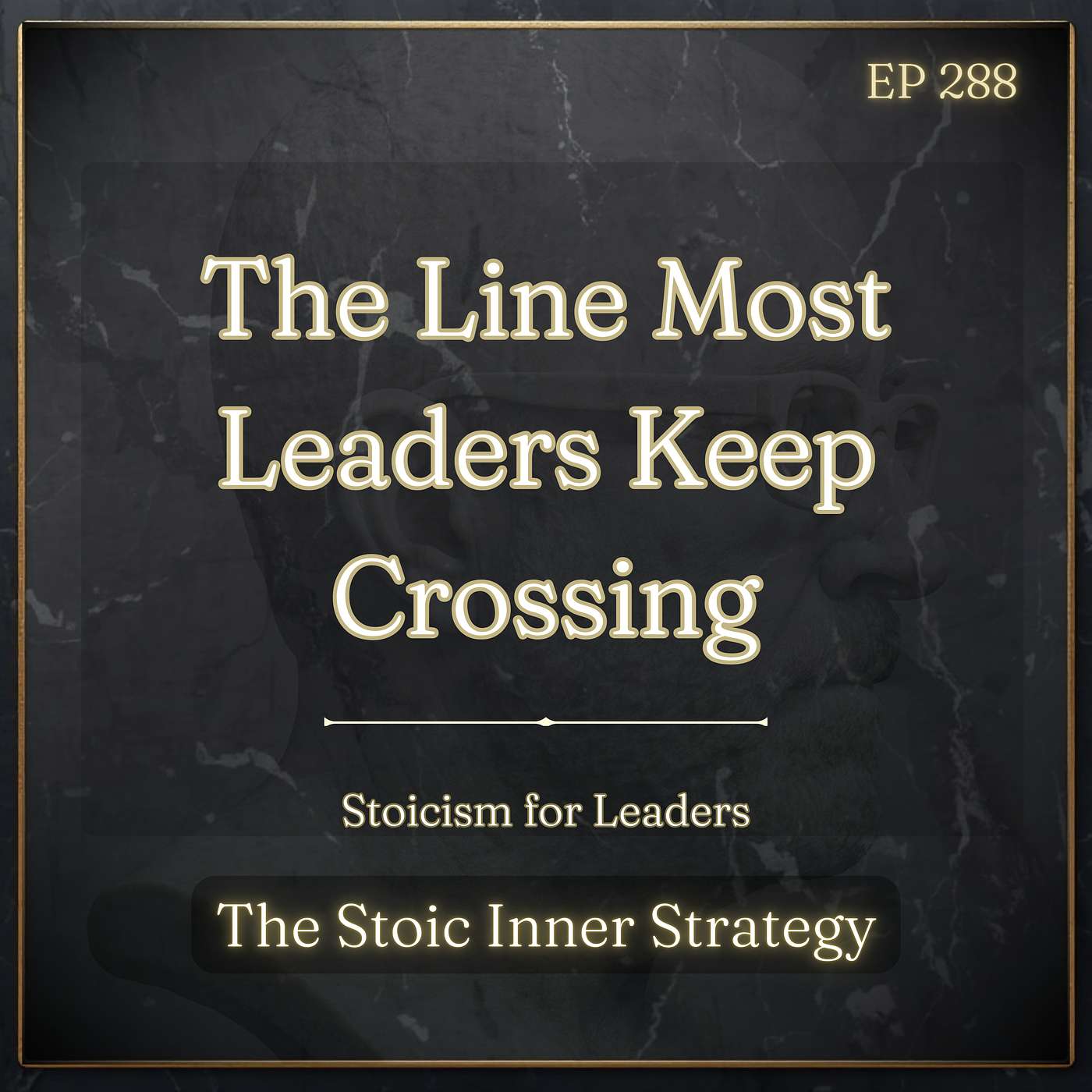 Ep 288 – The Line Most Leaders Keep Crossing (Epictetus Weekly Recap)