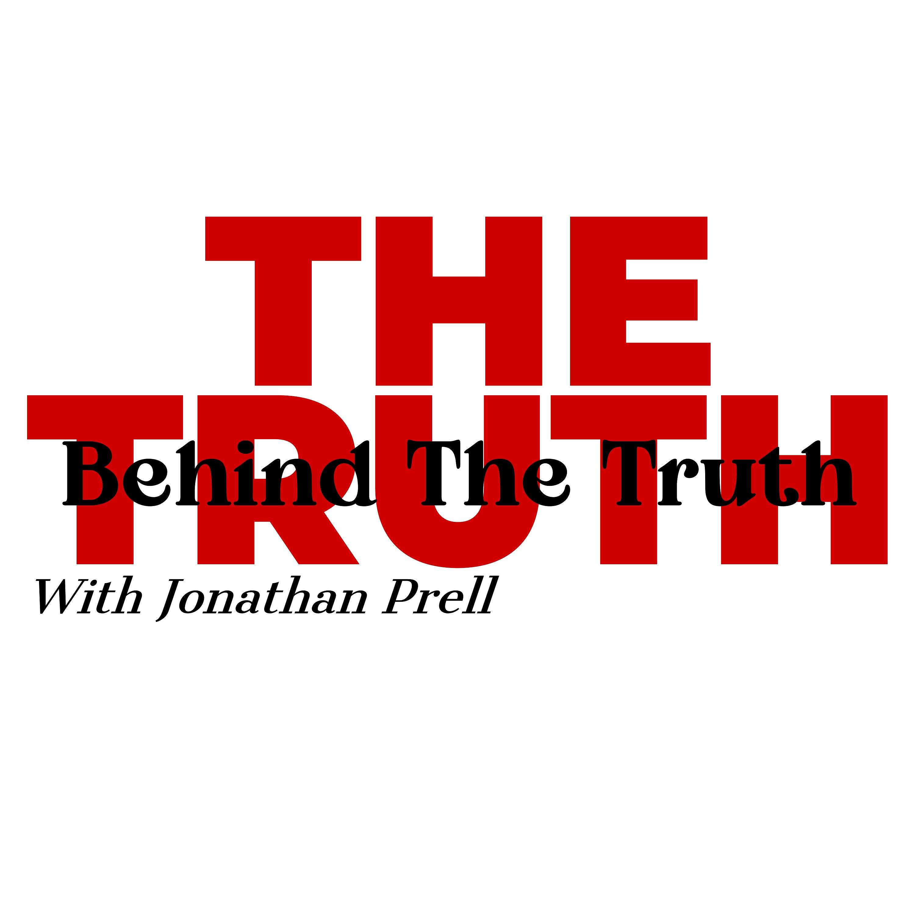 The Truth Behind The Truth with Jonathan Prell