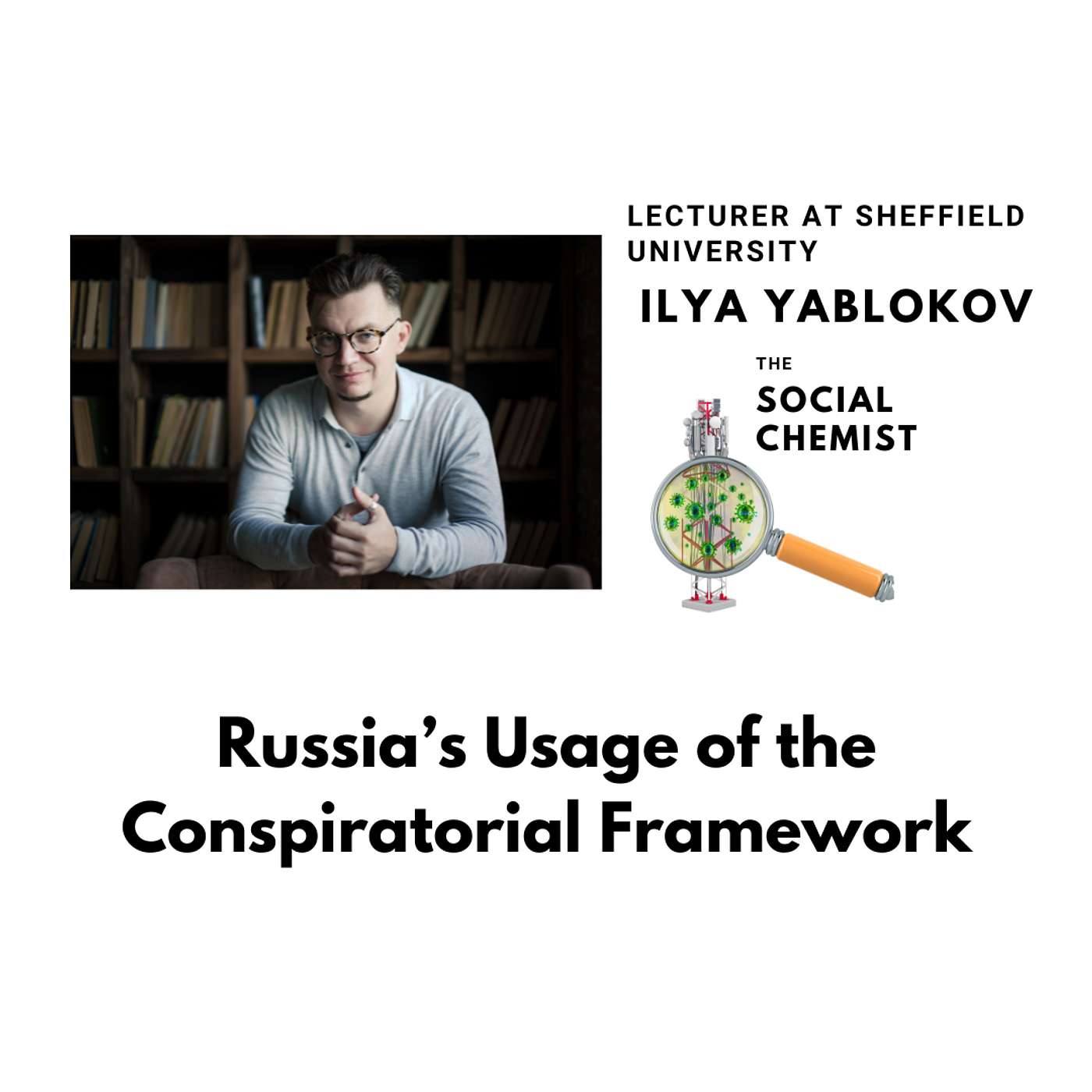 Russia's Usage of the Conspiratorial Framework w/ Ilya Yablokov