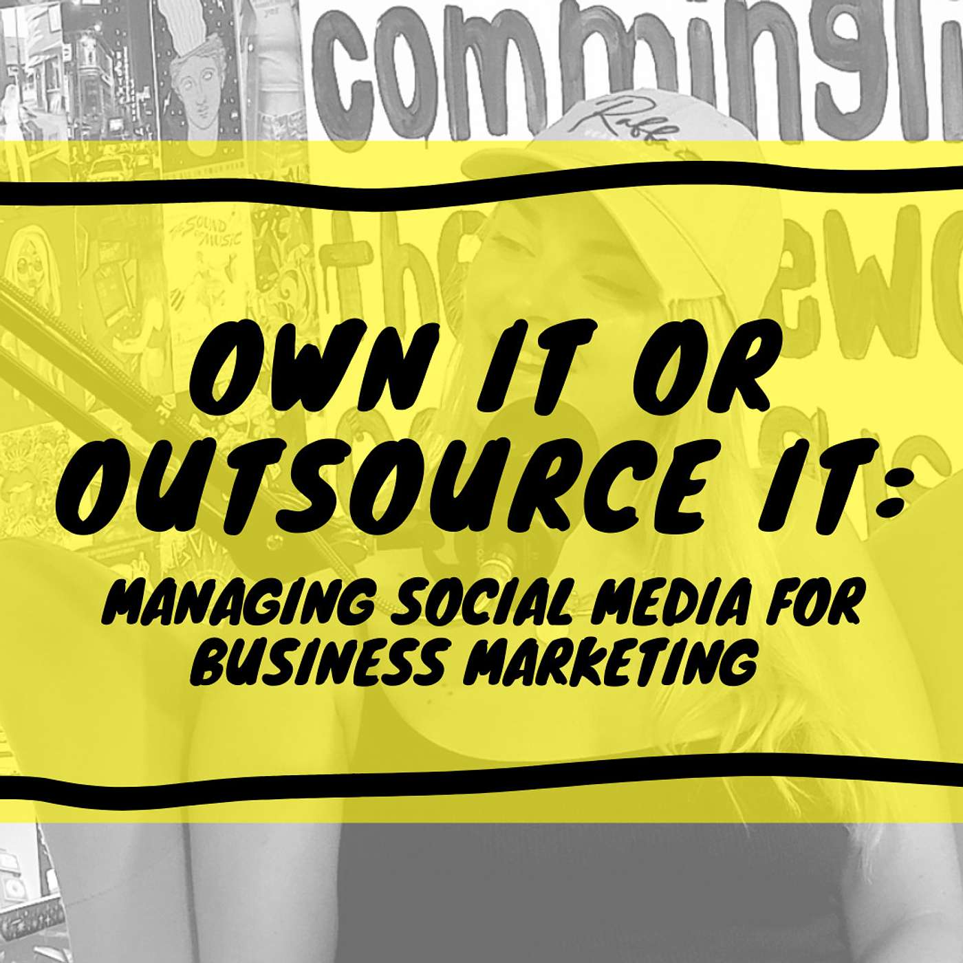 Own It Or Outsource It: Managing Social Media for Business Marketing