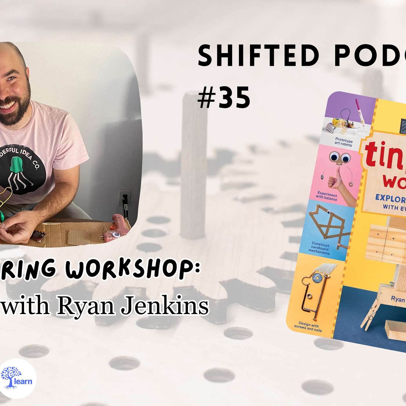 ShiftED Podcast #35: The Tinkering Workshop: Shop Talk with Ryan Jenkins episode artwork