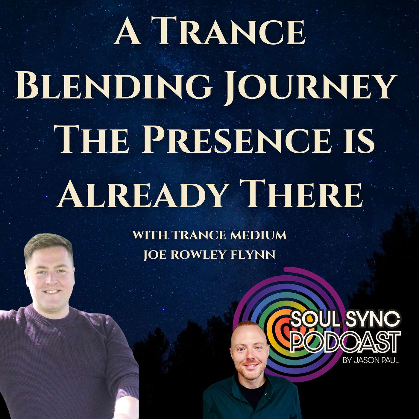 A Trance Blending Journey — The Presence Is Already There (Part 1) with Trance Medium Joe Rowley Flynn episode artwork