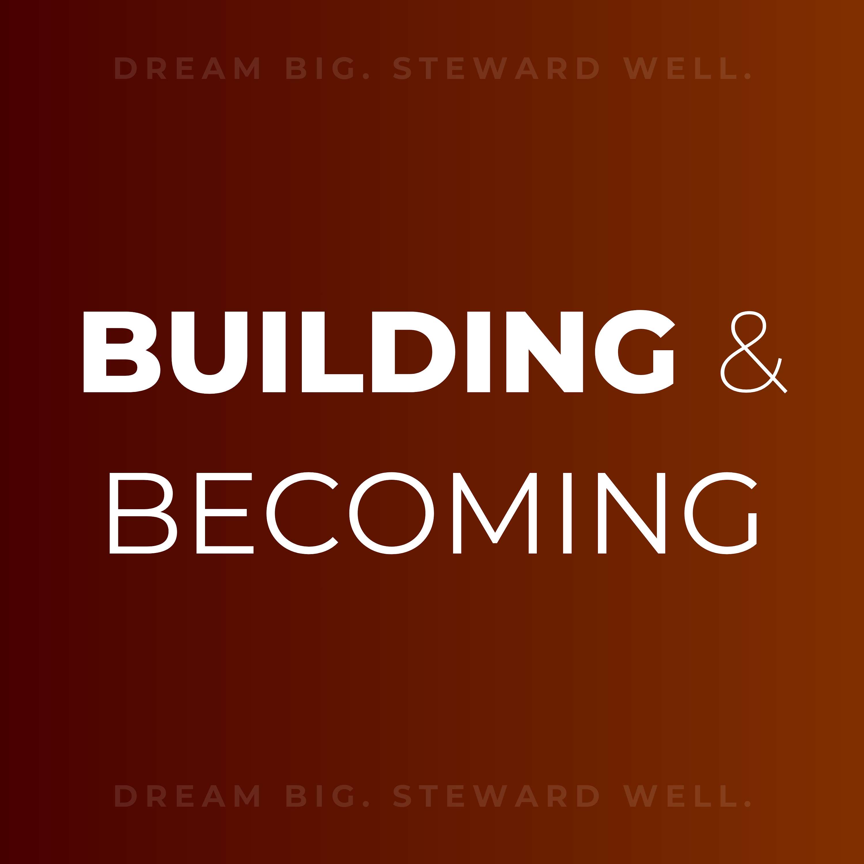 Building & Becoming