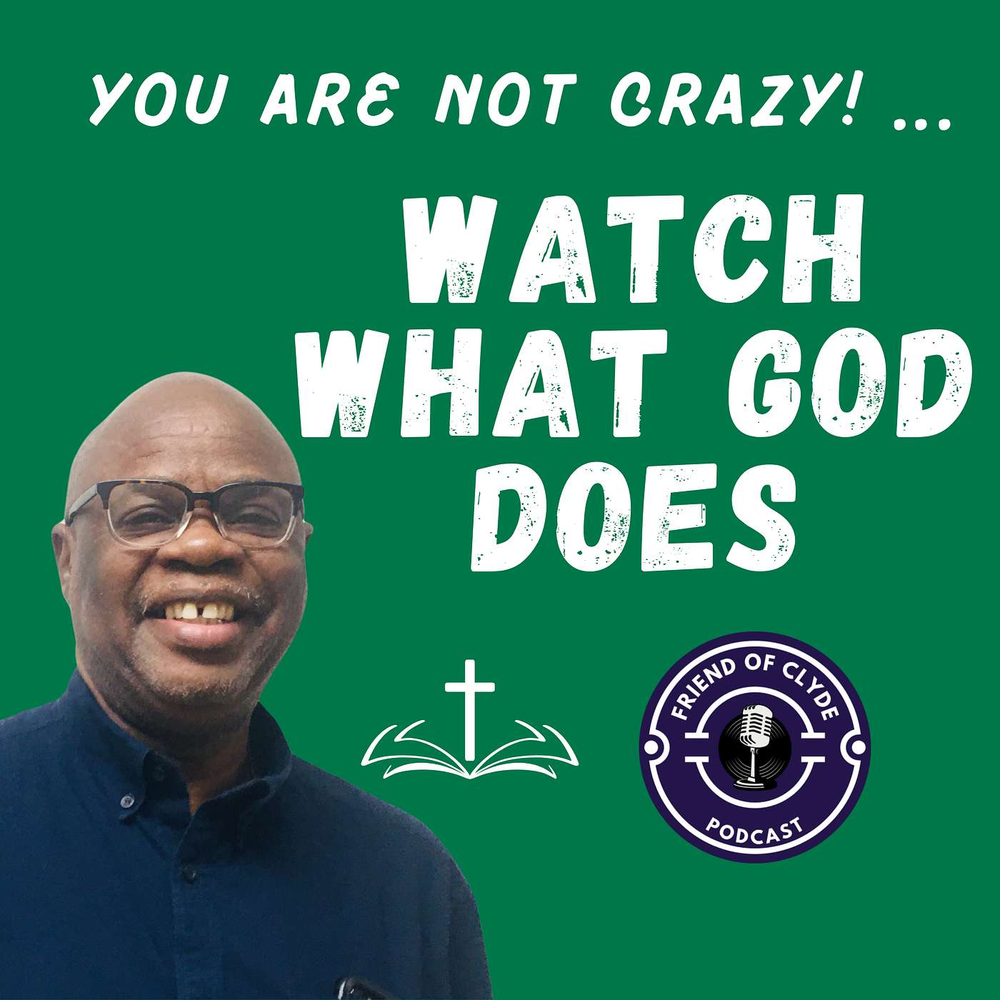 FRIEND of CLYDE Podcast by Pastor Clyde A. Bailey