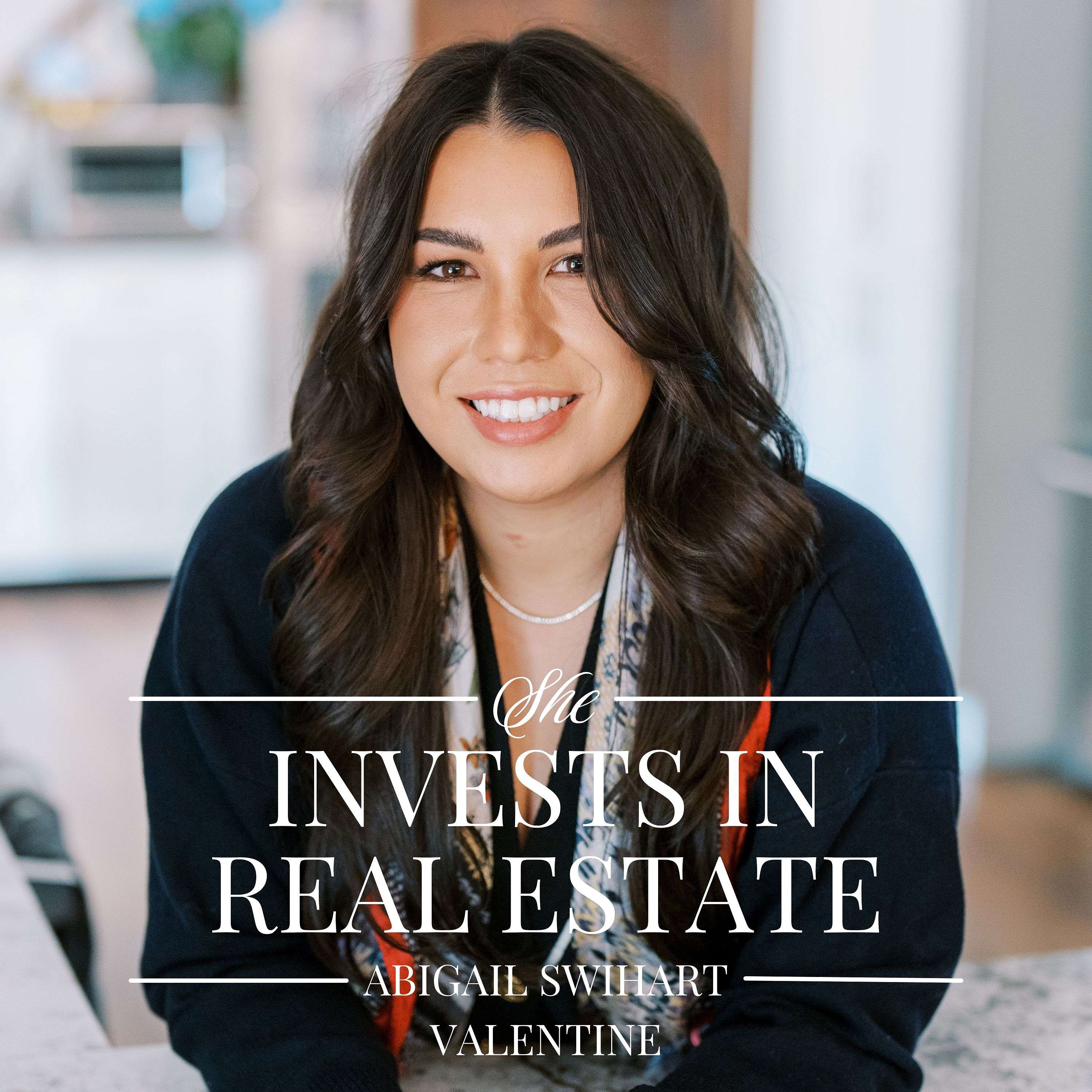 She Invests In Real Estate | Abigail Swihart