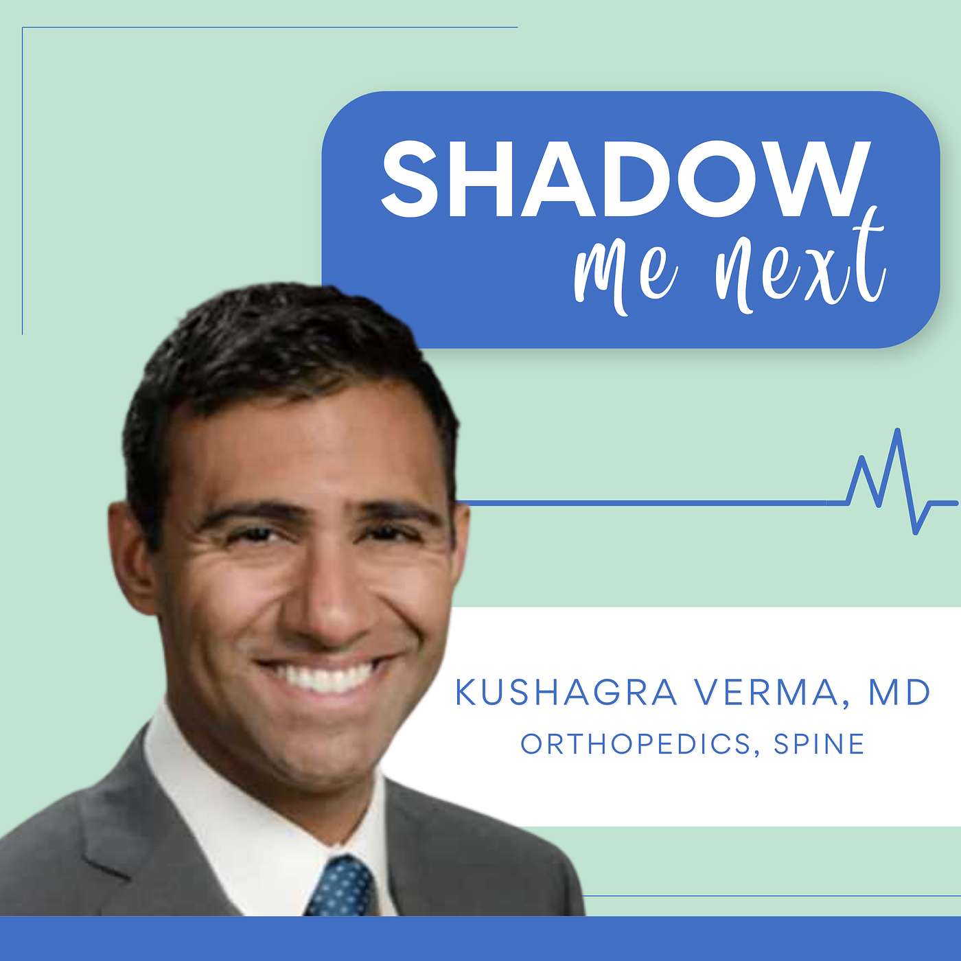 43 - Beyond the OR: Medicine, Mentorship, and Making a Difference | Dr. Kushagra Verma, MD