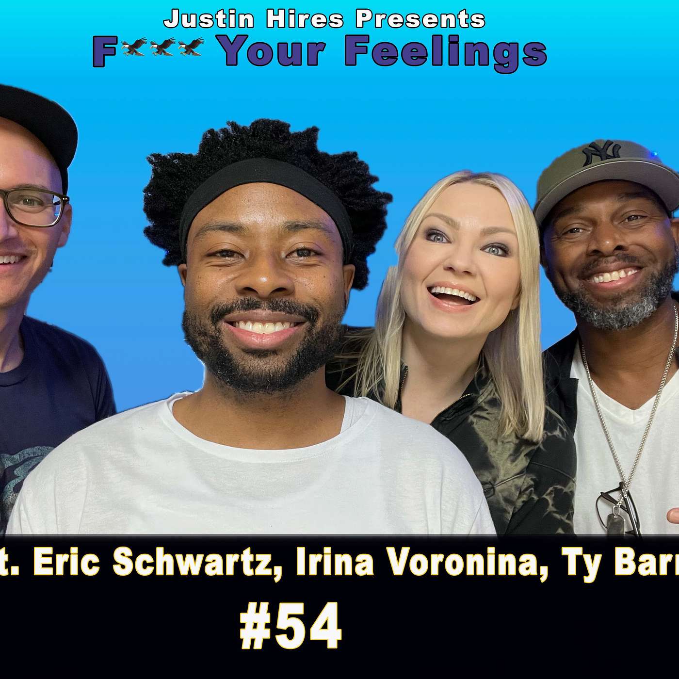 #54 | Justin Hires, Eric Schwartz, Irina Voronina, Ty Barnett