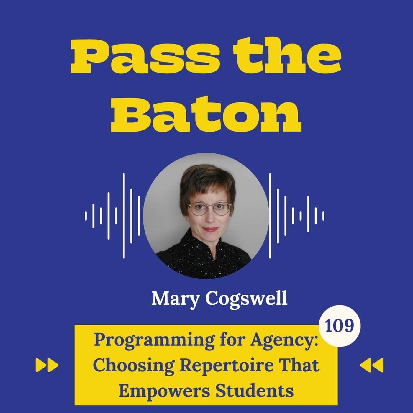 109 - Programming for Agency: Choosing Repertoire That Empowers Students, with Mary Cogswell episode artwork