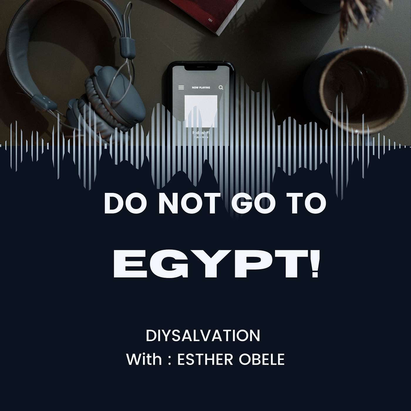 DO NOT GO TO EGYPT