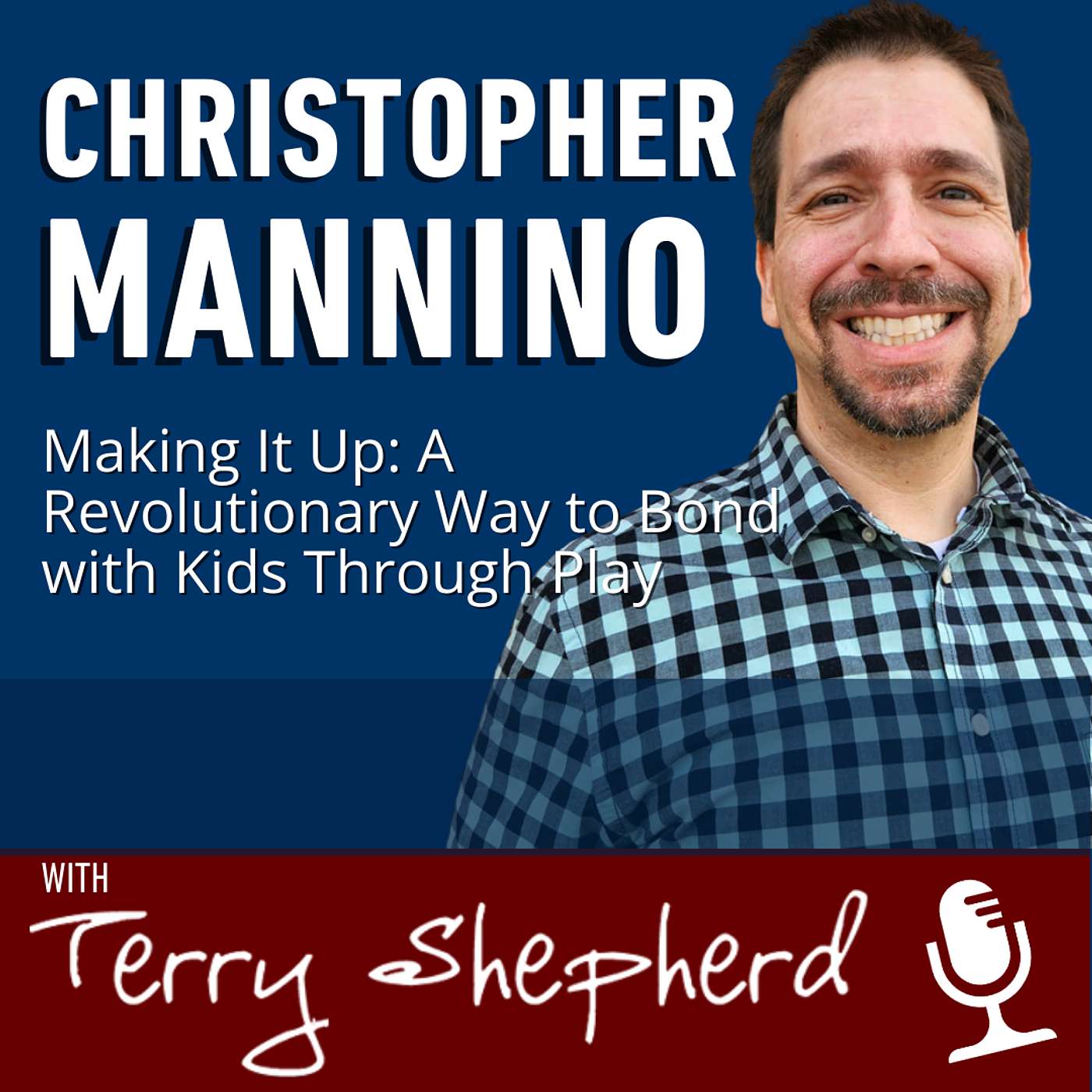 Chris Mannino – Making It Up: A Revolutionary Way to Bond with Kids Through Play