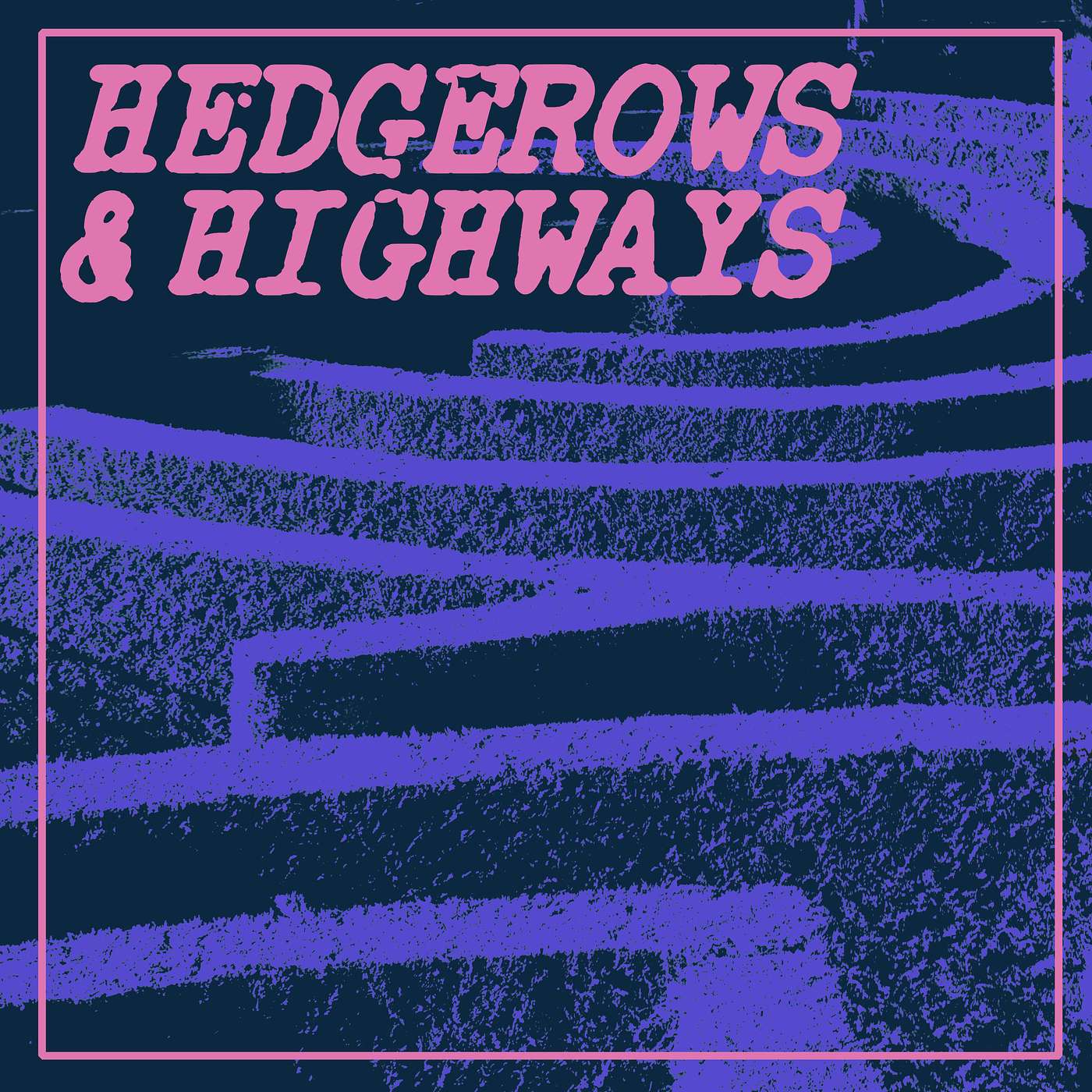 Season Two, Episode Three: Hedgerows & Highways