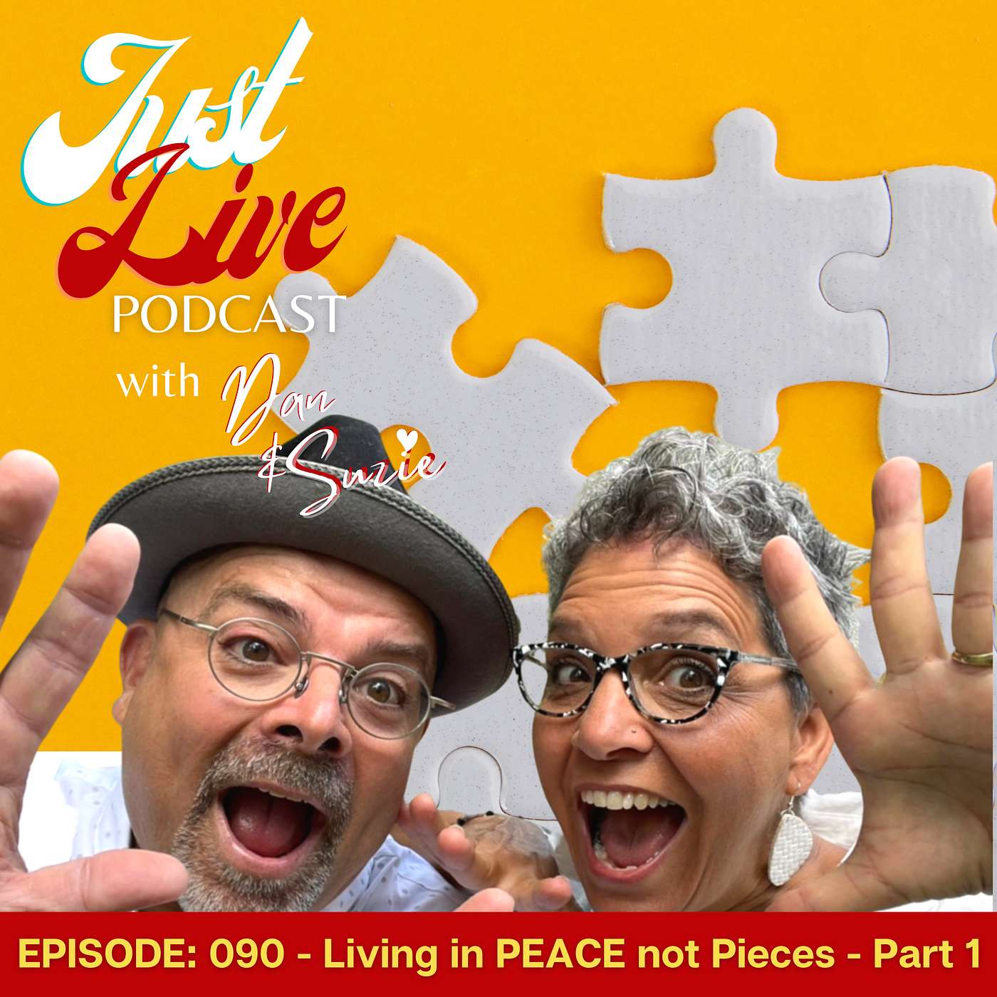 Just Live Podcast with Dan & Suzie - Just Live Podcast 90 - Living in PEACE not PIECES Part 1- PERSPECTIVE