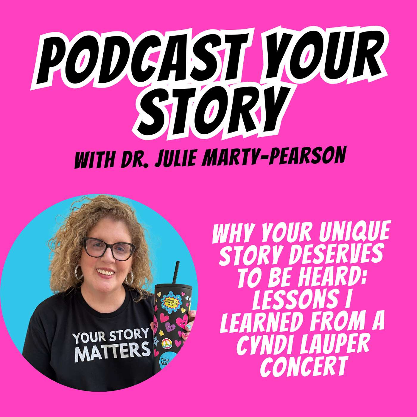 Why Your Unique Story Deserves to Be Heard: Lessons I learned from a Cyndi Lauper Concert