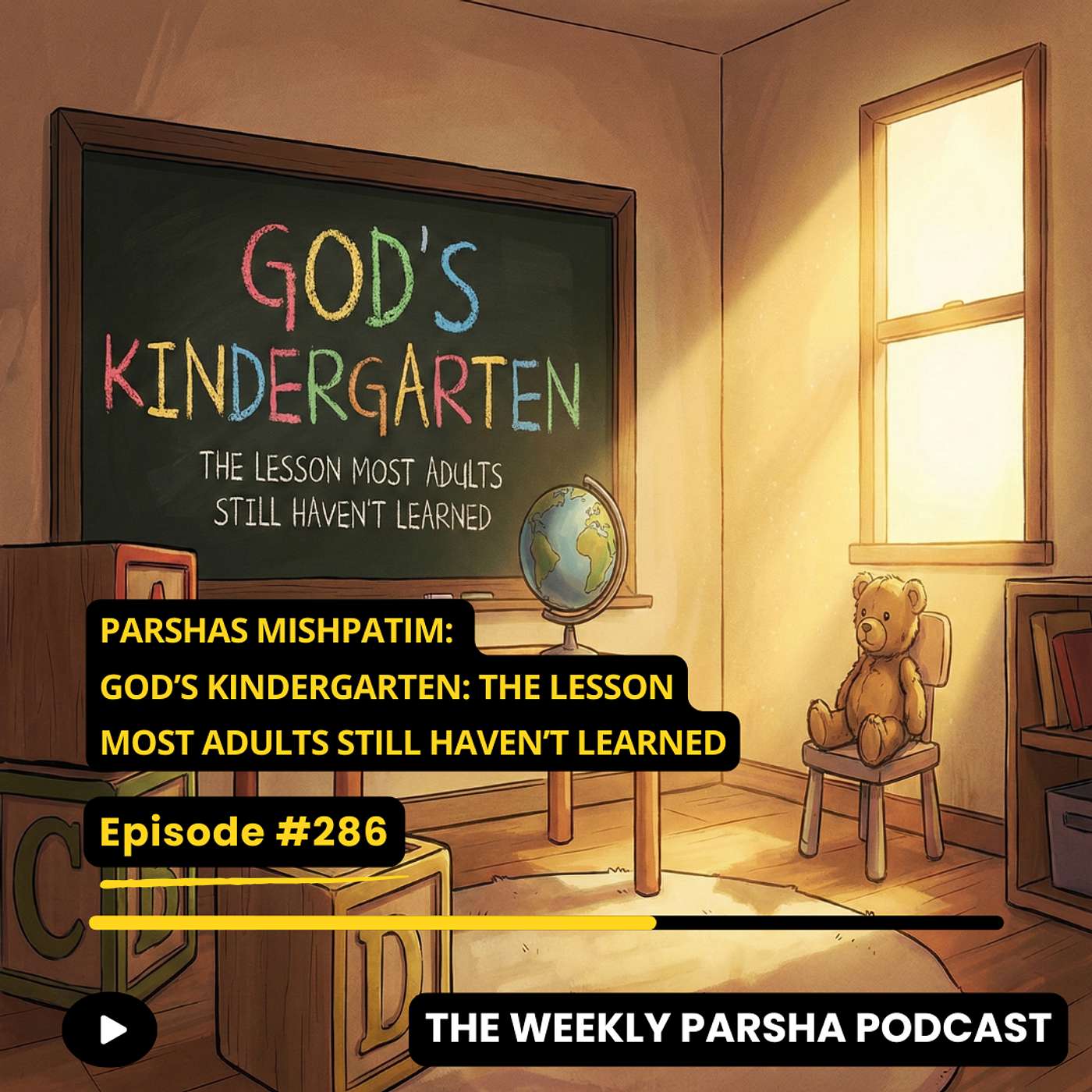 Parshas Mishpatim: God’s Kindergarten: The Lesson Most Adults Still Haven’t Learned