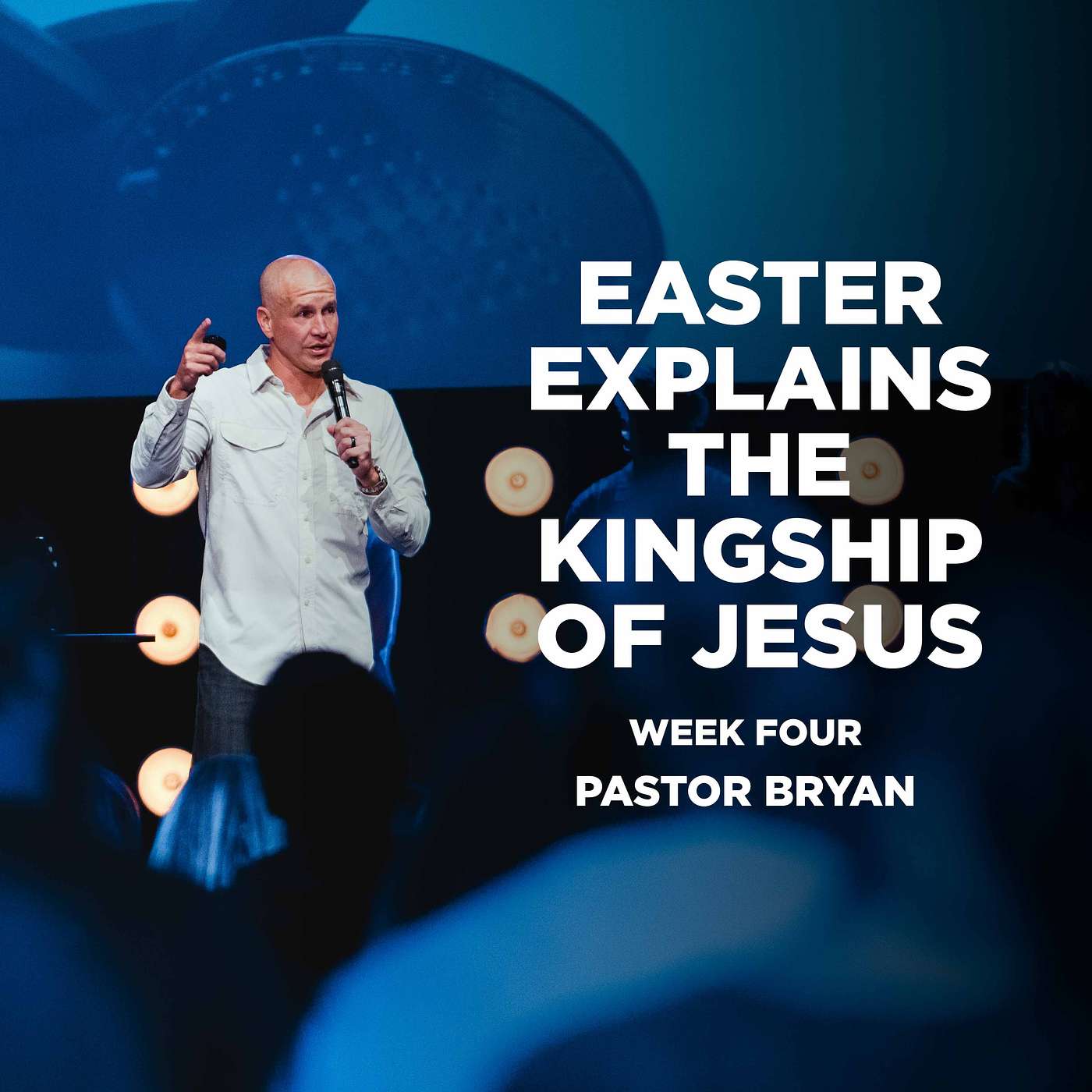 Easter Explains Everything // Week Four - Easter Explains the Kingship of Jesus episode artwork