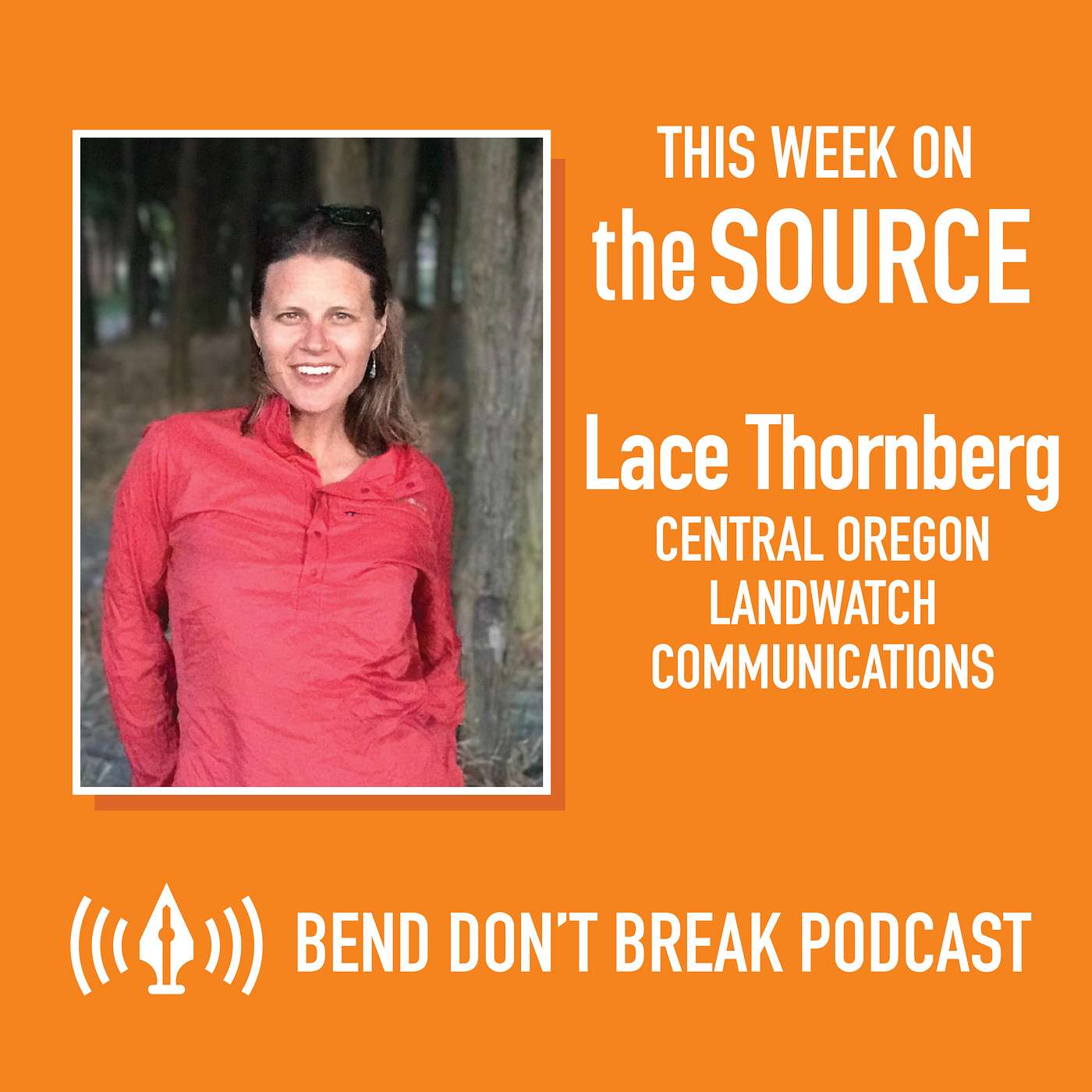 Bend Don't Break: Lace Thornberg, Central Oregon LandWatch Communications Director episode artwork