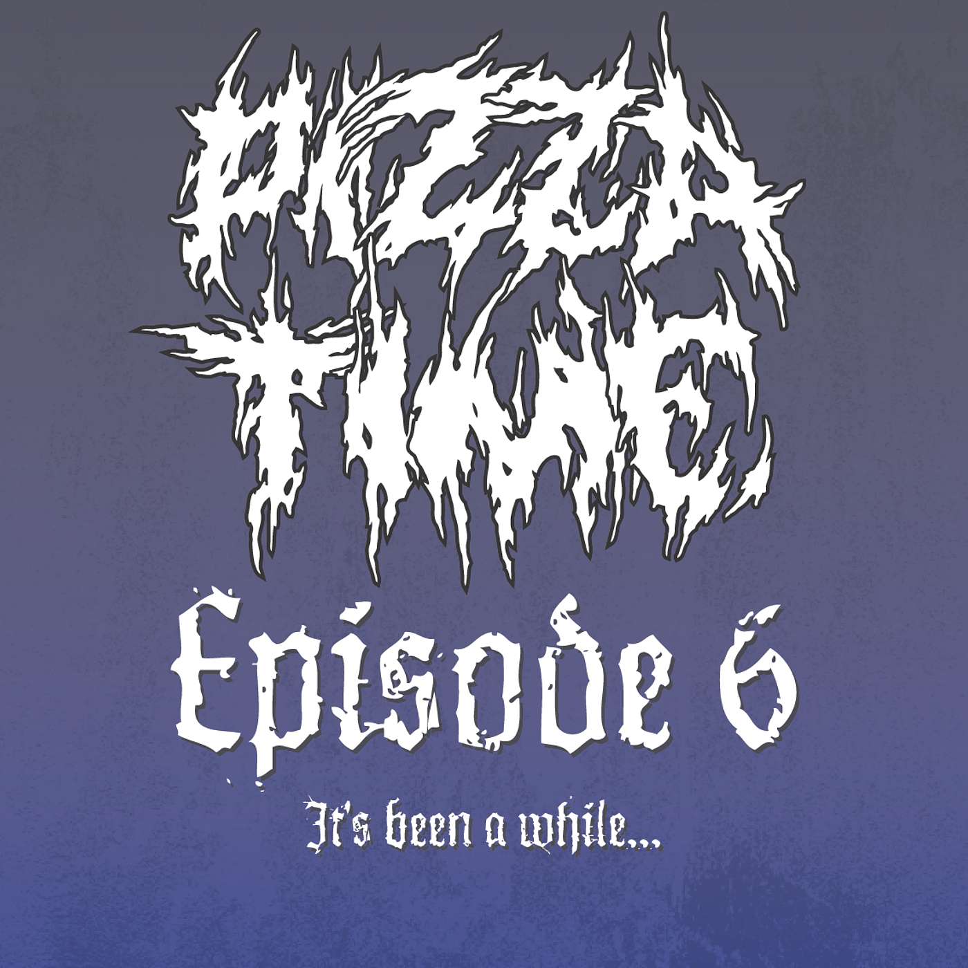 EP 6: It's been a while... episode artwork