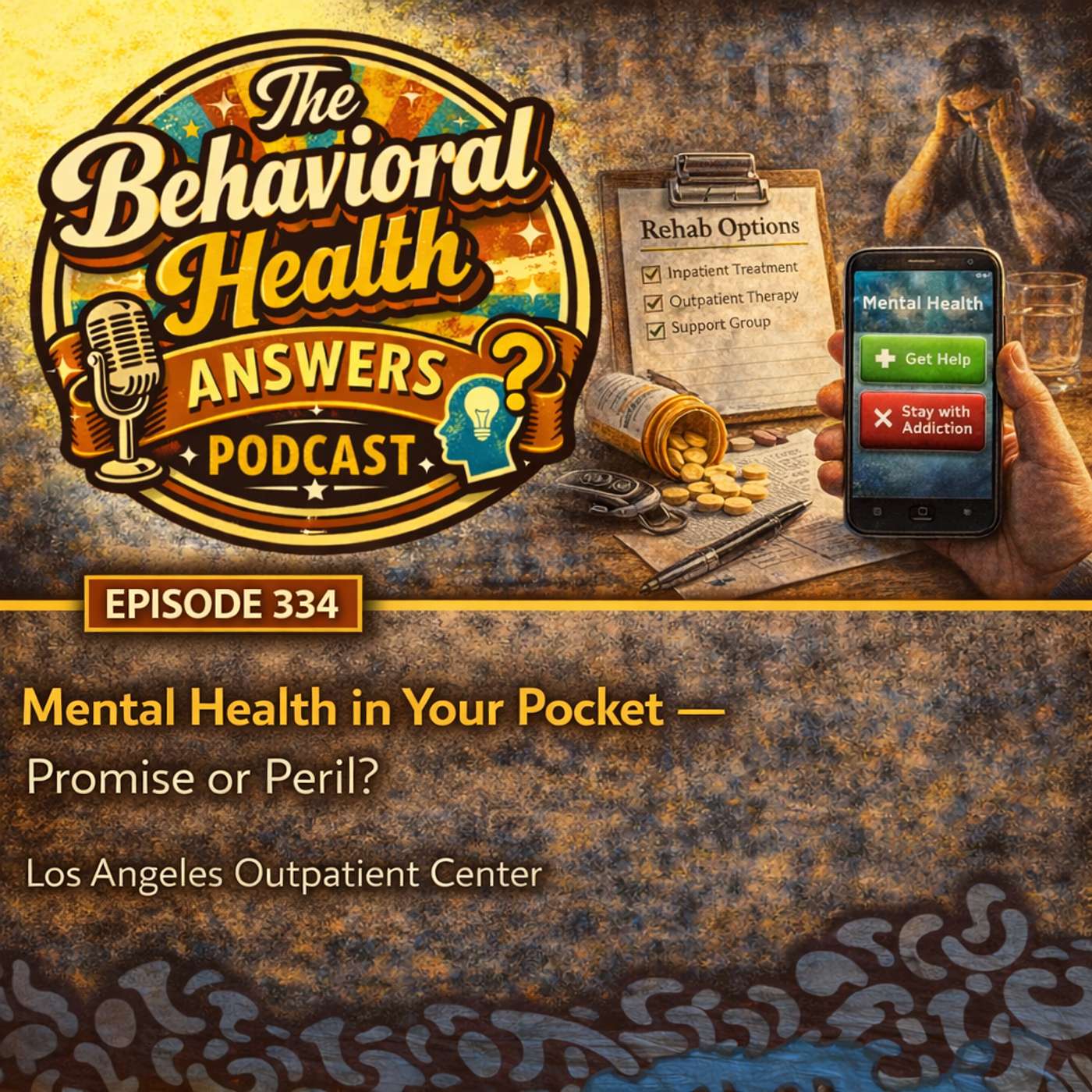 Episode 334: Mental Health in Your Pocket - Promise or Peril? | Los Angeles Outpatient Center episode artwork