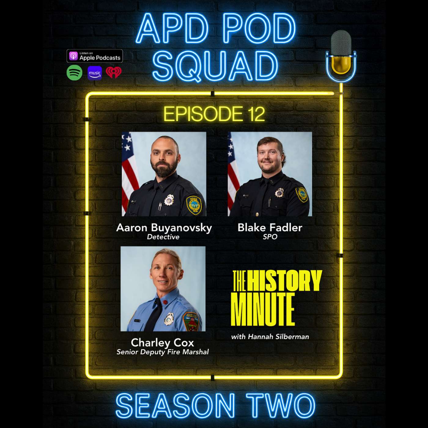Season 2, Episode 12; Senior Deputy Fire Marshal Charley Cox, Det. Aaron Buyanovsky, SPO Blake Fadler, and the History Minute with Hannah Silberman