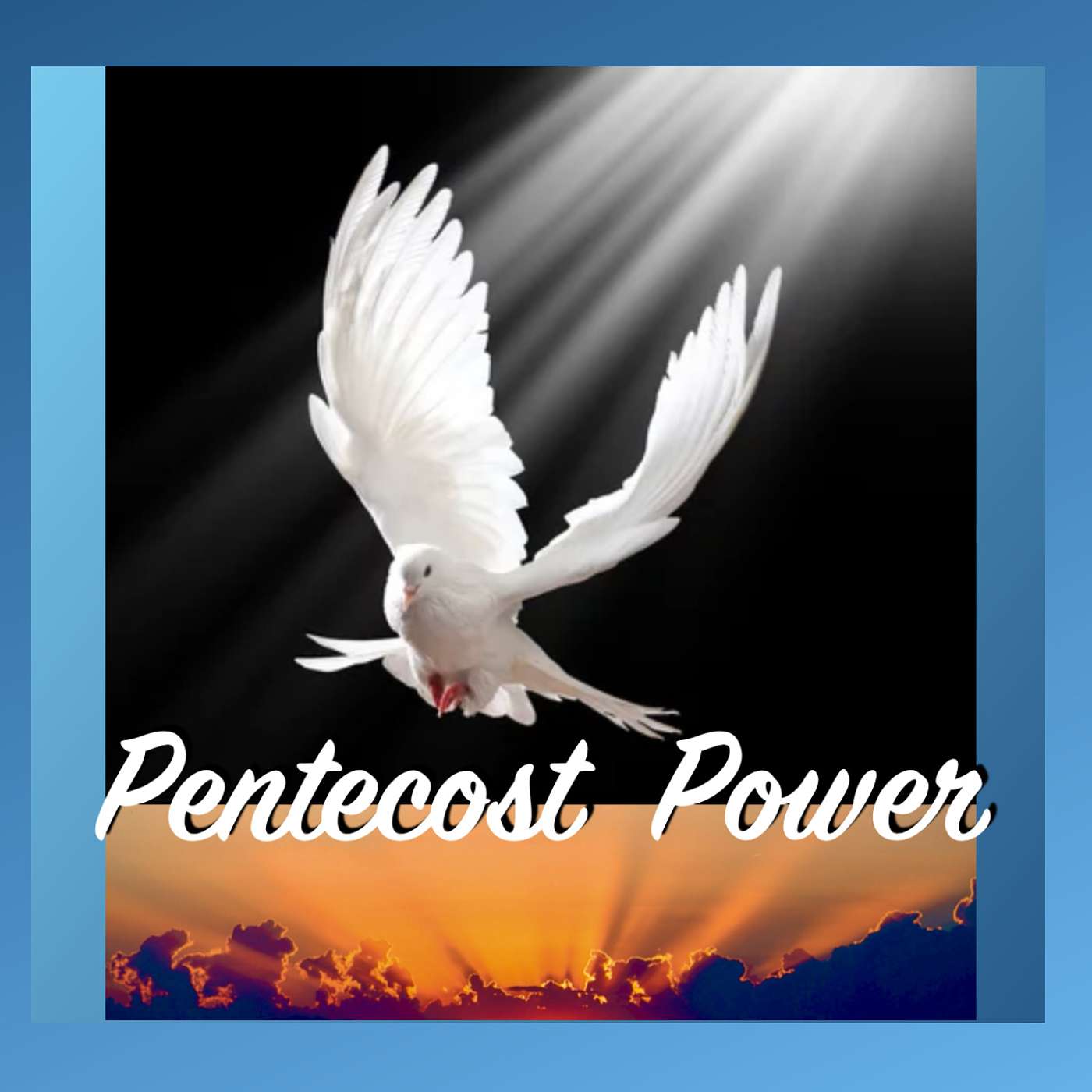 "PENTECOST POWER" #4 in series...FOR THINE IS THE KINGDOM, & THE POWER & THE GLORY, FOREVER & EVER, AMEN! episode artwork