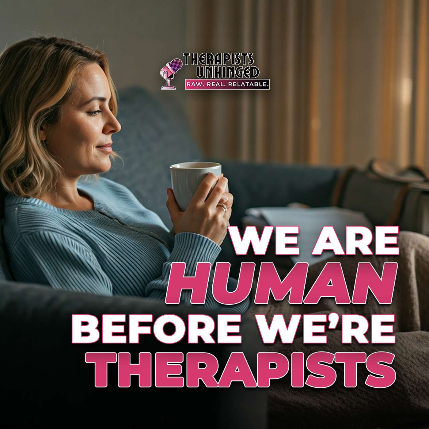 We Are Human Before We’re Therapists | Therapists Unhinged Ep. 16 We Are Human Before We’re Therapists | Therapists Unhinged Ep. 16