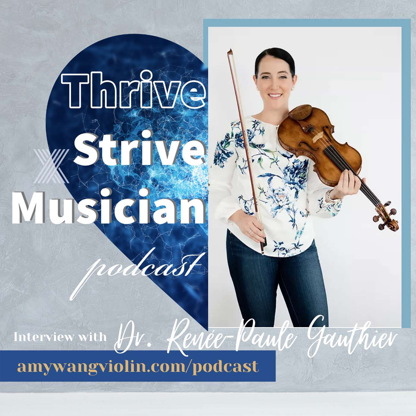 Thrive x Strive Musician Podcast - Mindful Music-making & Self-Compassion with Dr. Renée-Paule Gauthier -TSMP 09