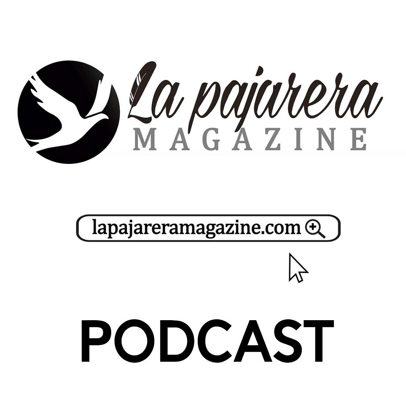 La Pajarera Magazine Podcast