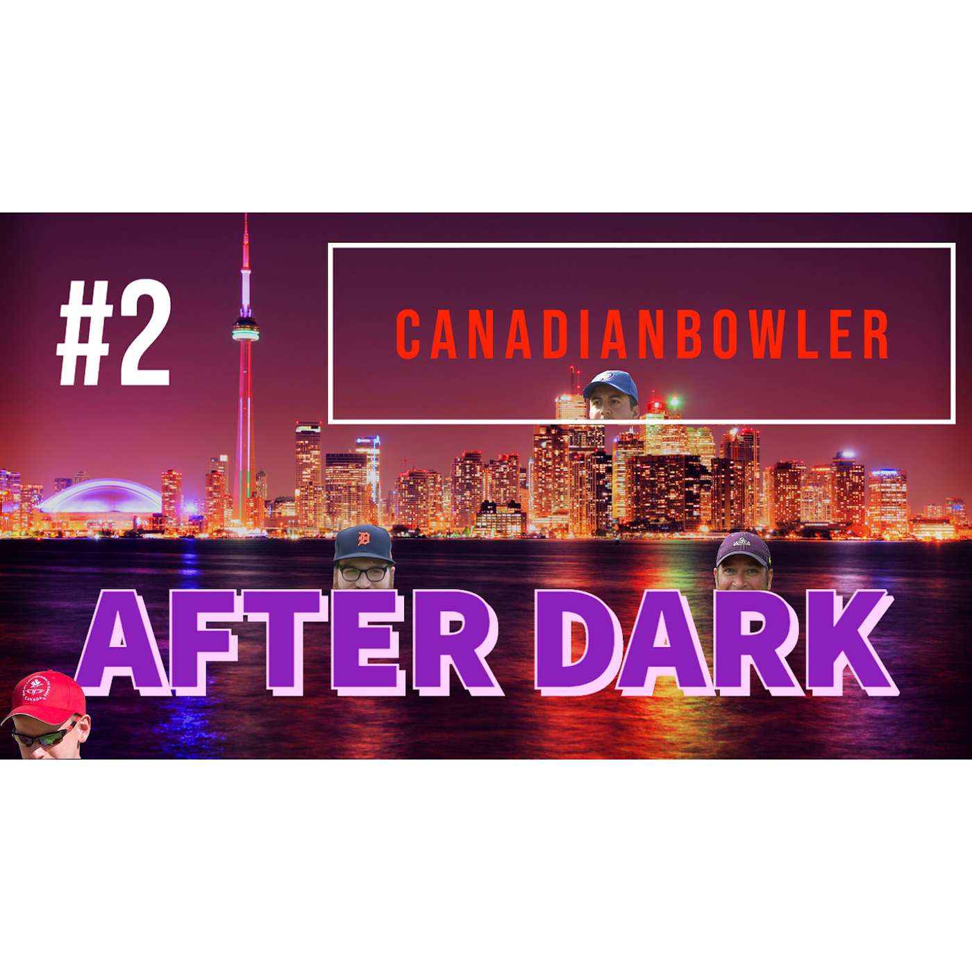 Episode #2 - The Canadian Bowler After Dark