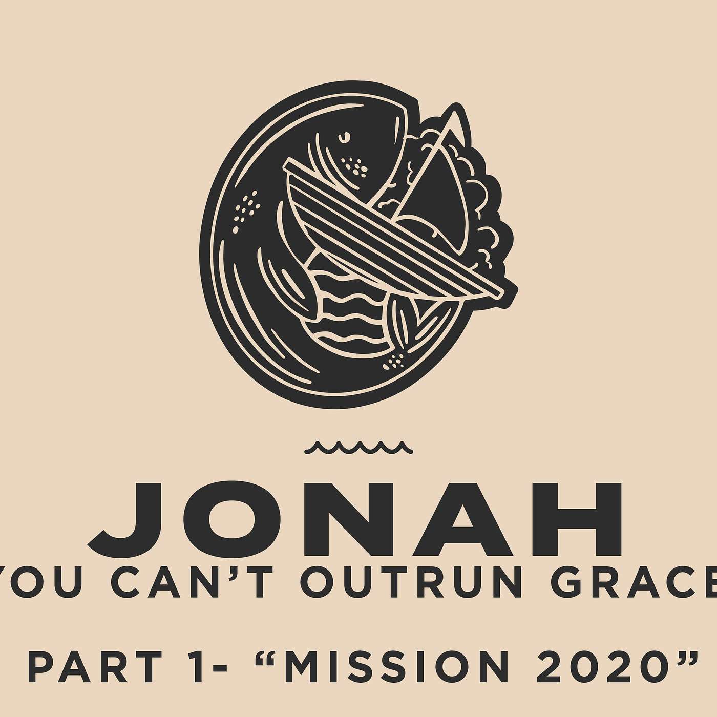 The Book of Jonah-You can’t outrun Grace Pt. 1 “Mission 2020”