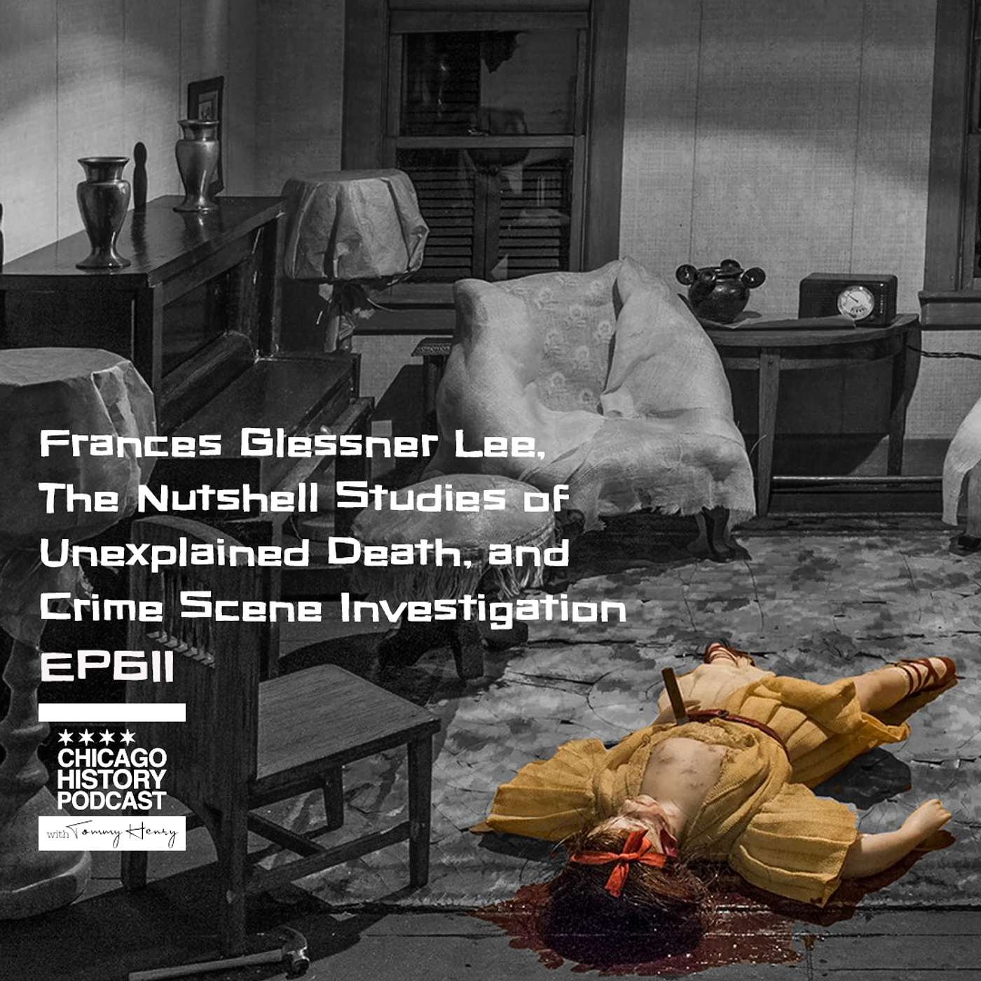 Episode 611 - Frances Glessner Lee, The Nutshell Studies of Unexplained Death, and Crime Scene Investigation episode artwork