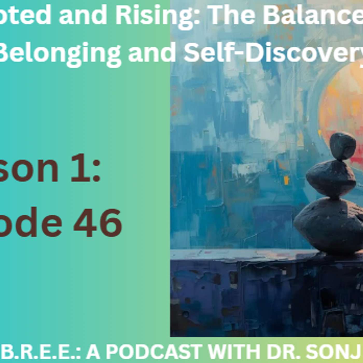Rooted and Rising: The Balance Between Belonging and Self-Discovery Rooted and Rising: The Balance Between Belonging and Self-Discovery
